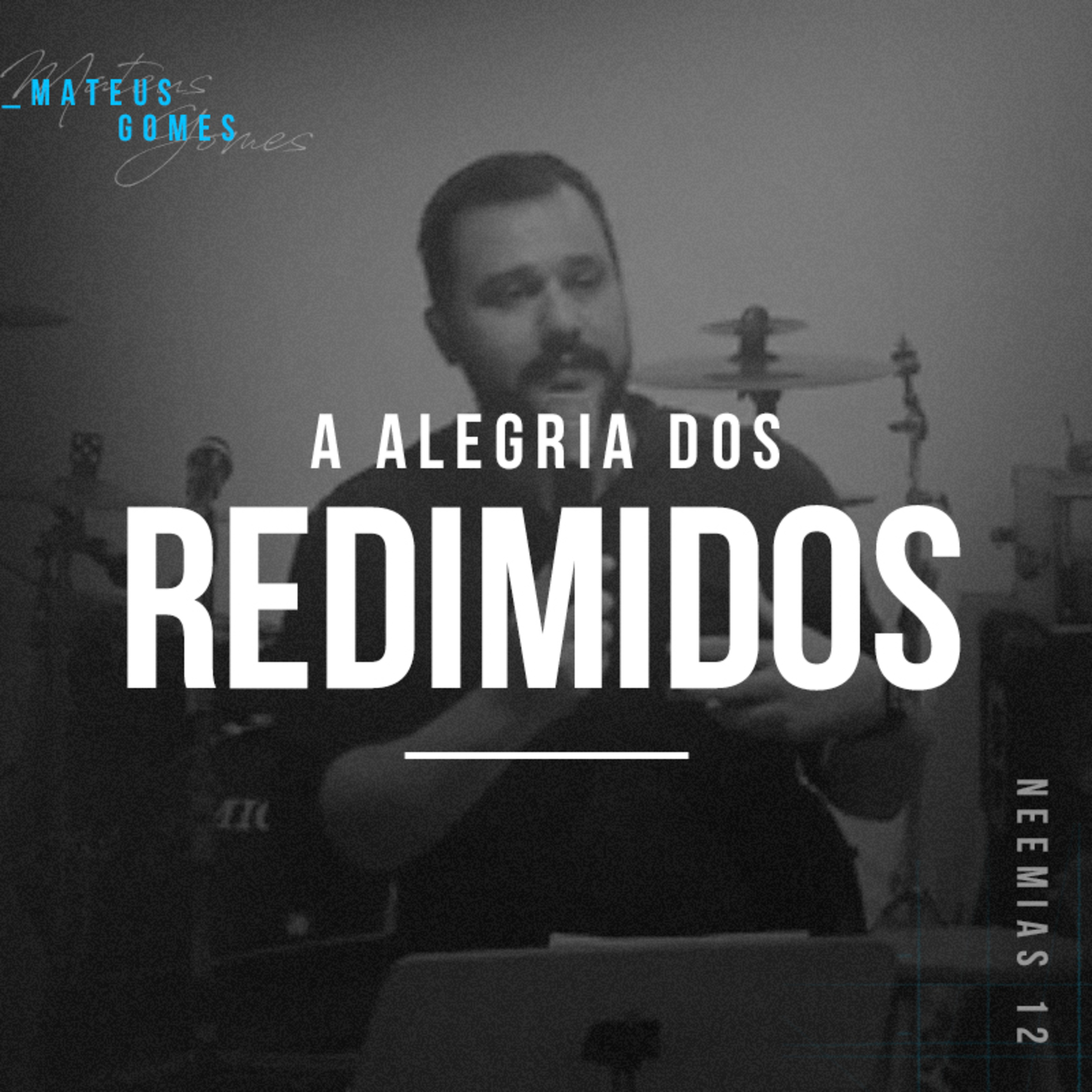A Alegria Dos Redimidos - Mateus Gomes episode artwork