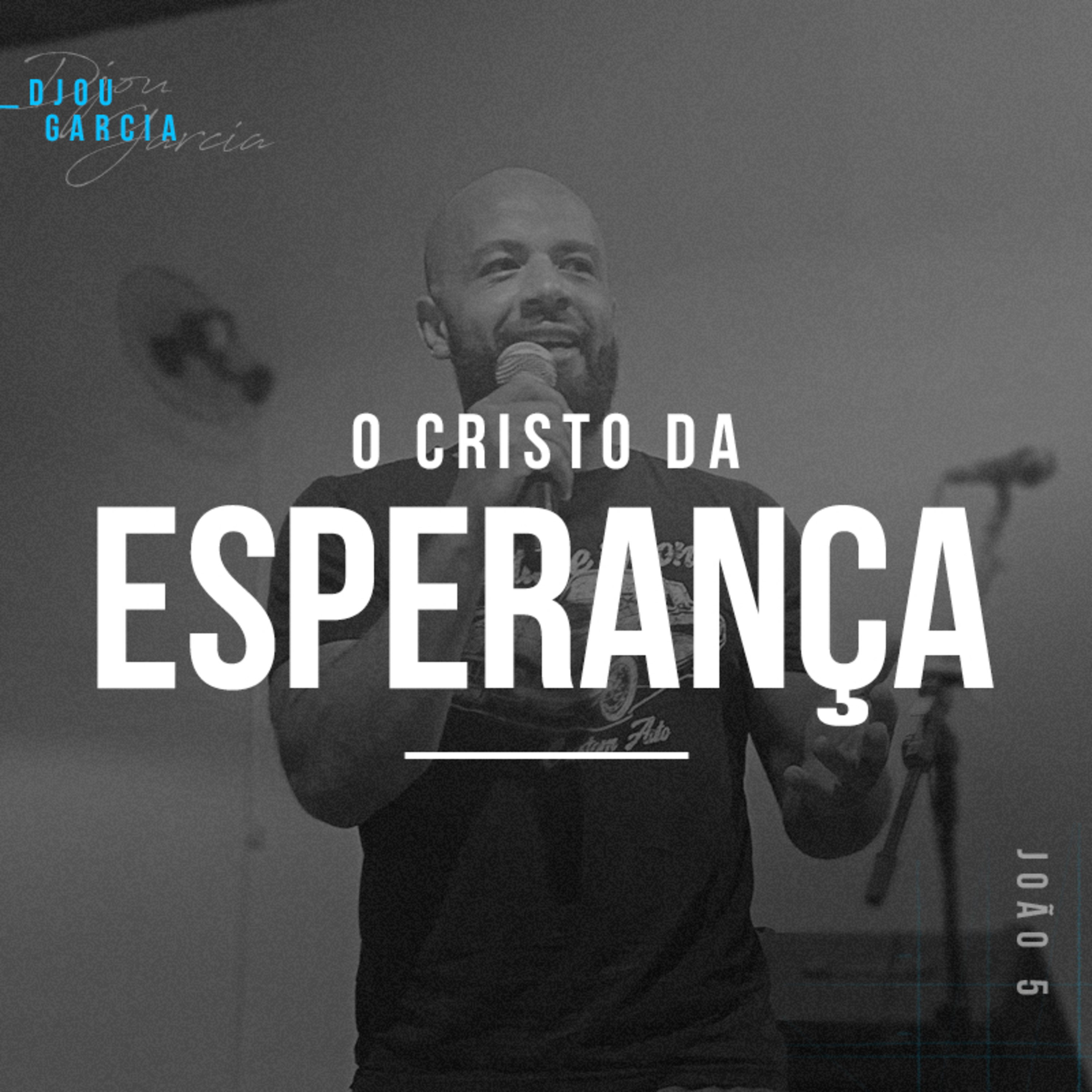 O Cristo Da Esperança - Djou Garcia episode artwork
