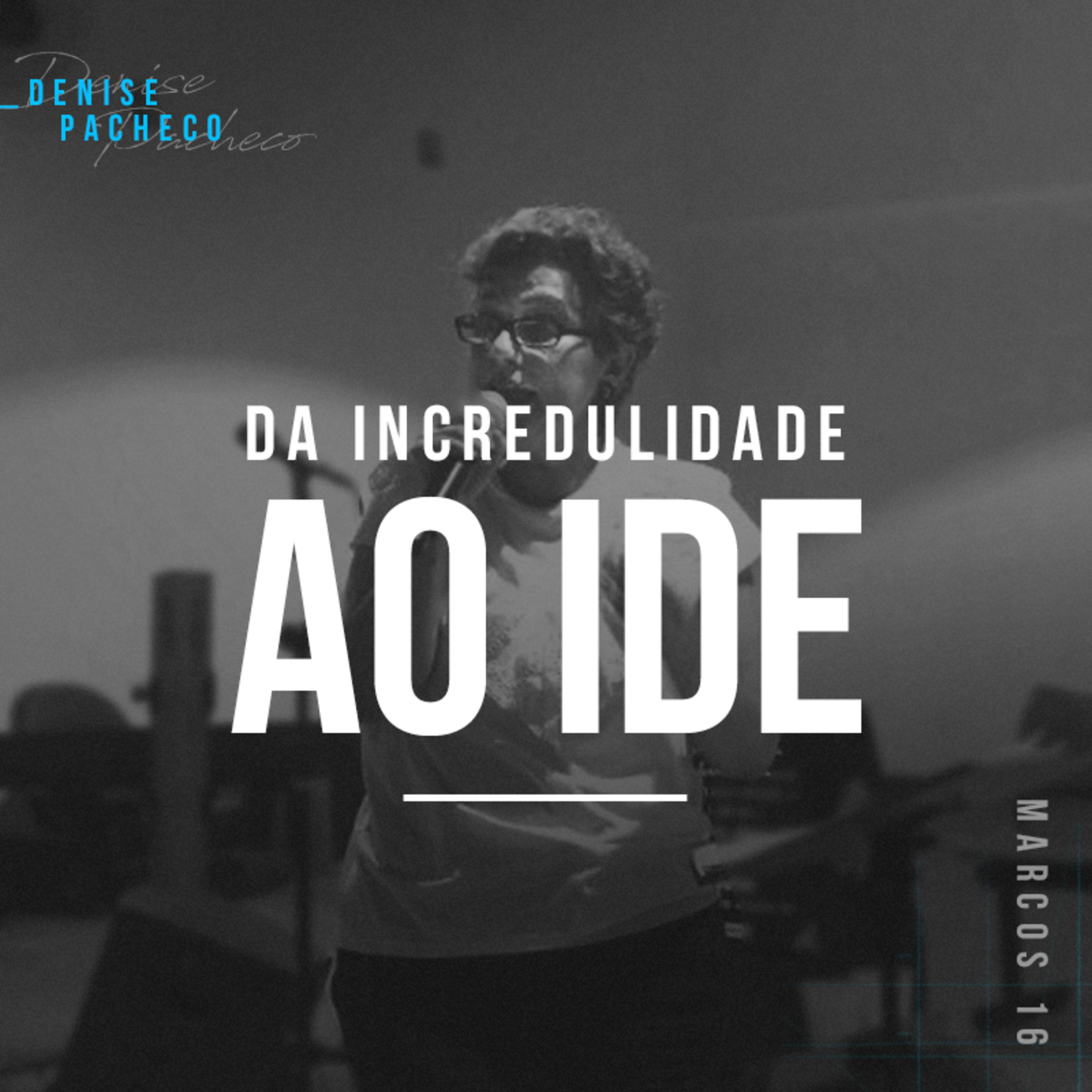 Da Incredulidade ao Ide - Denise Pacheco episode artwork
