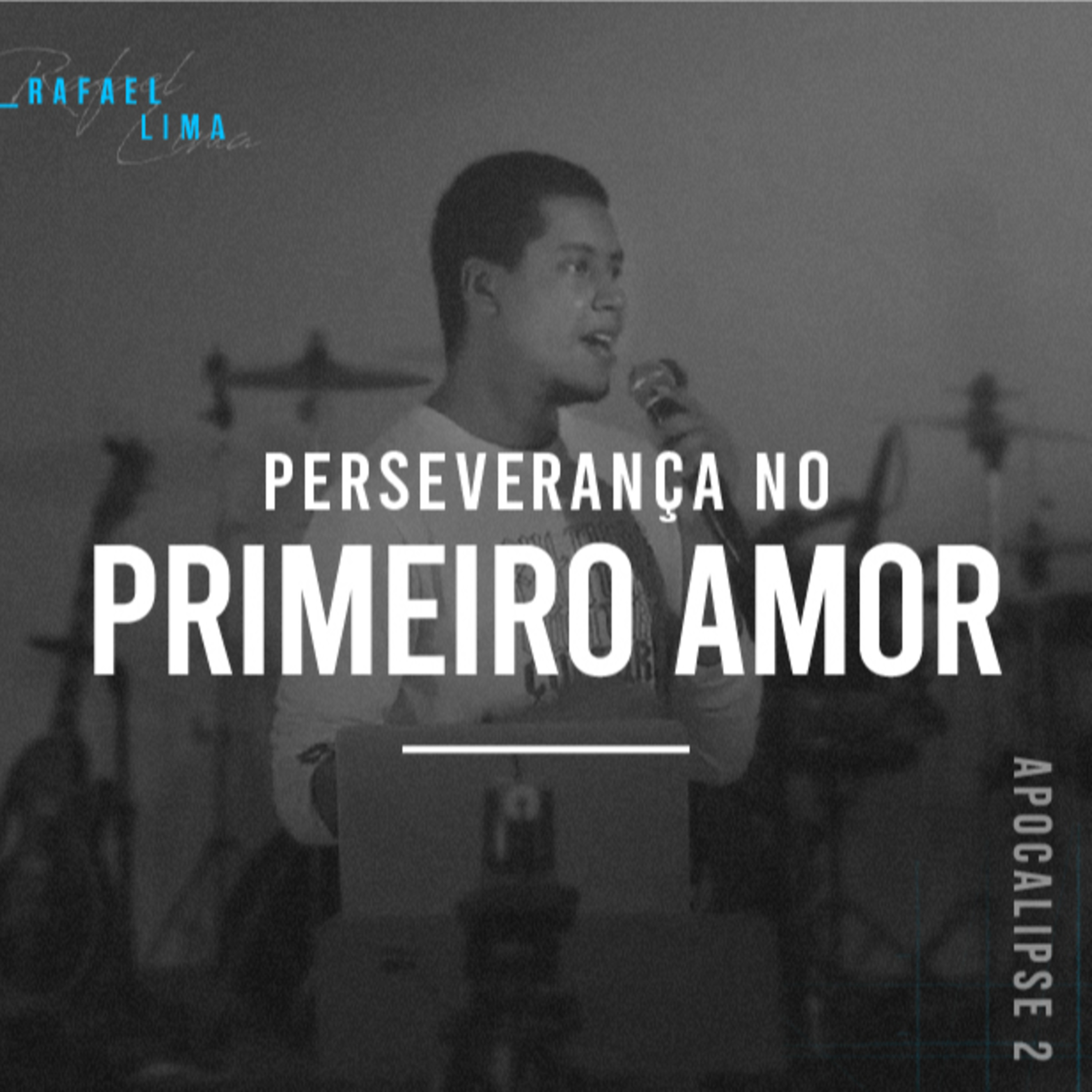 Perseverança no Primeiro Amor - Rafael Lima episode artwork