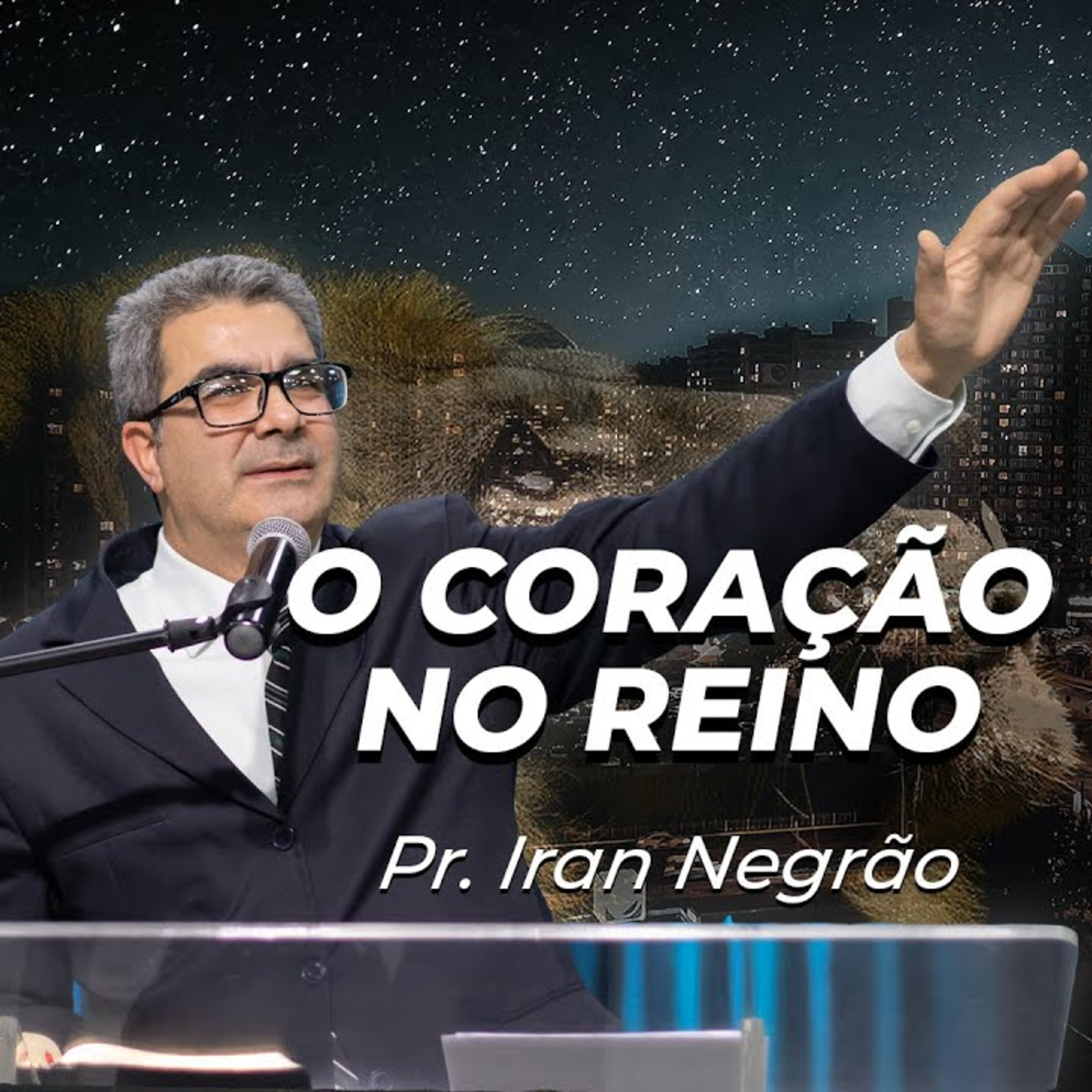 Céus Abertos 2021 - O coração no Reino | Pr. Iran Negrão episode artwork