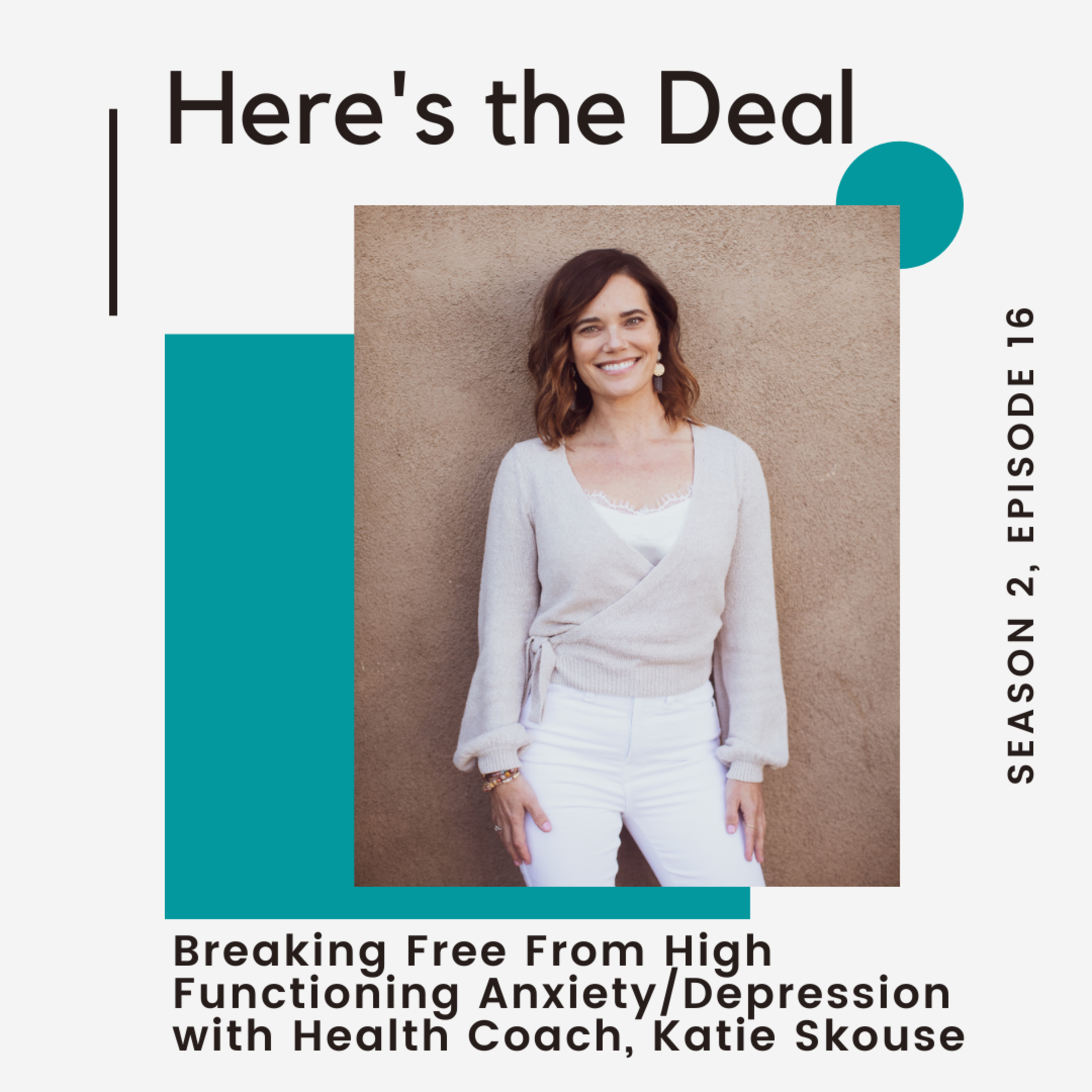 Breaking Free From High Functioning Anxiety/Depression with Health Coach, Katie Skouse