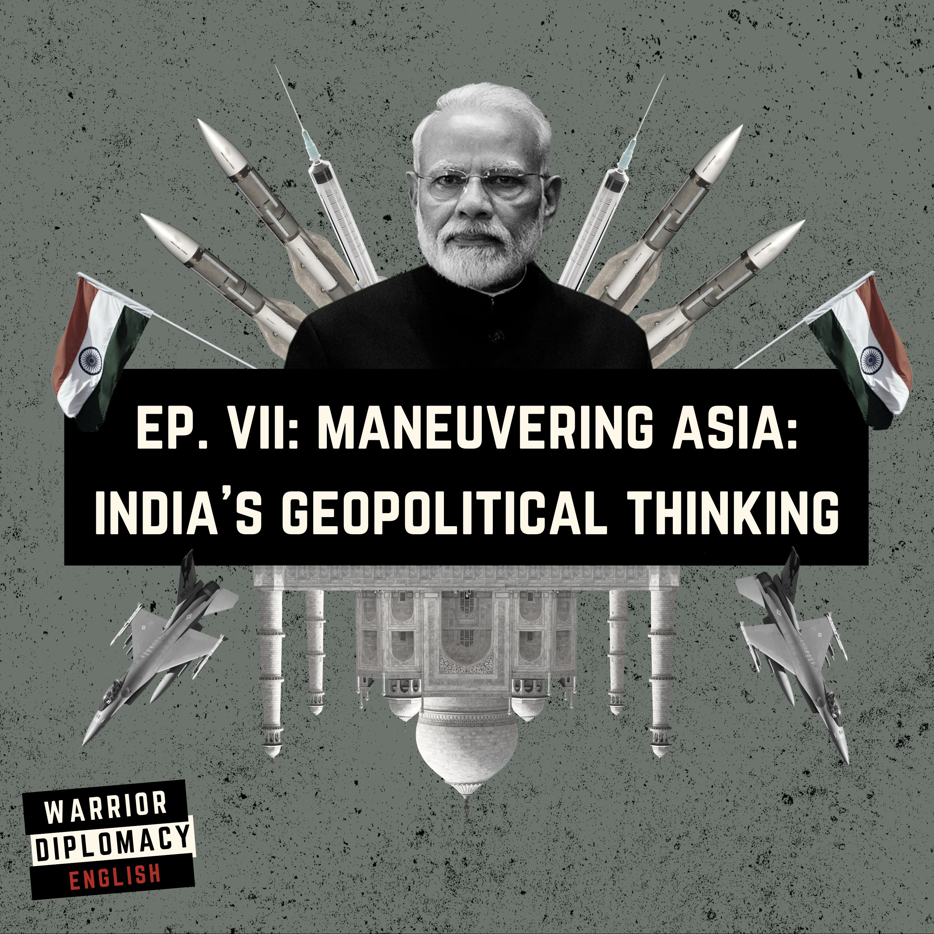 Maneuvering Asia: India’s Geopolitical Thinking