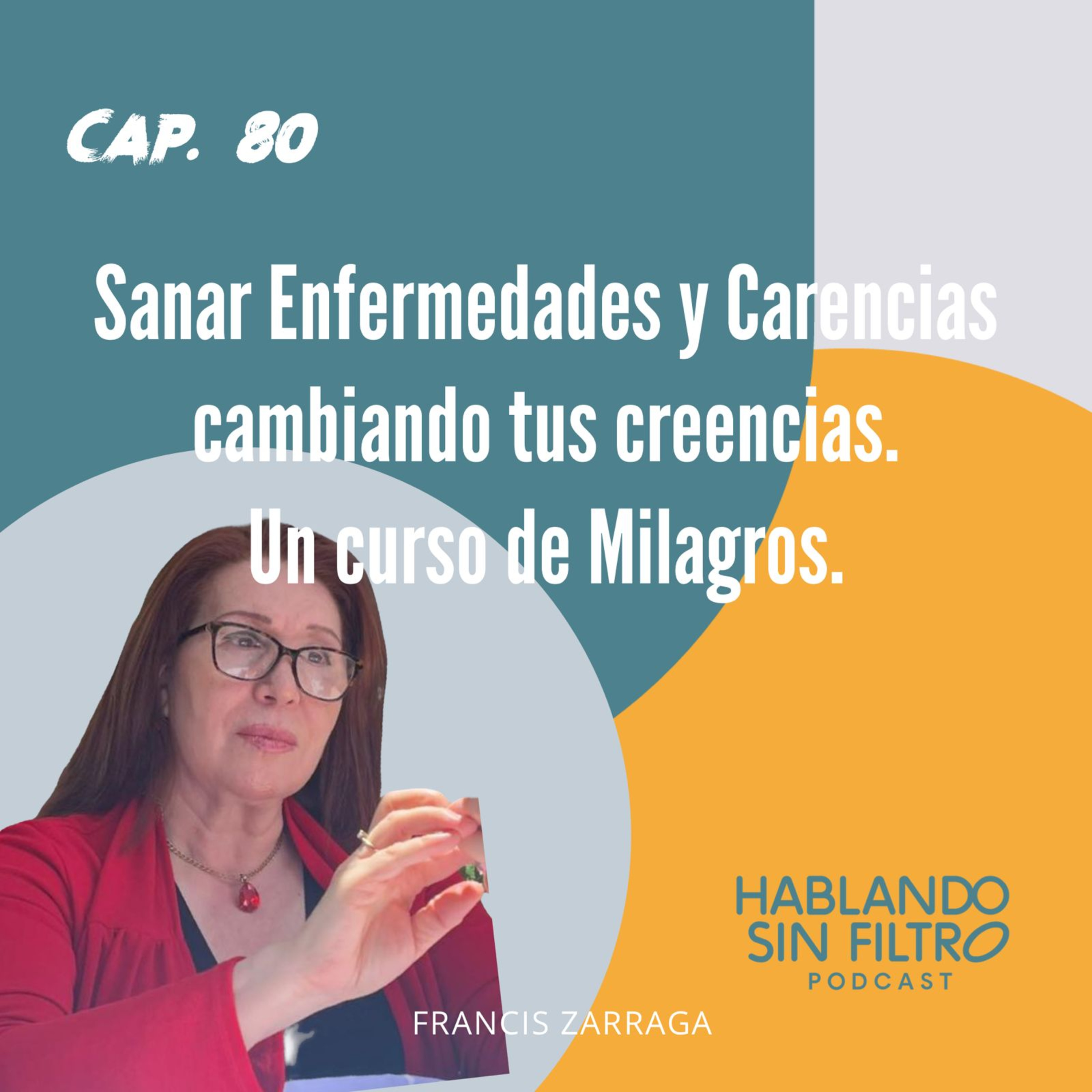 Cap 80. Sanar enfermedades y carencias cambiando tus creencias. Un Curso de Milagros. episode artwork