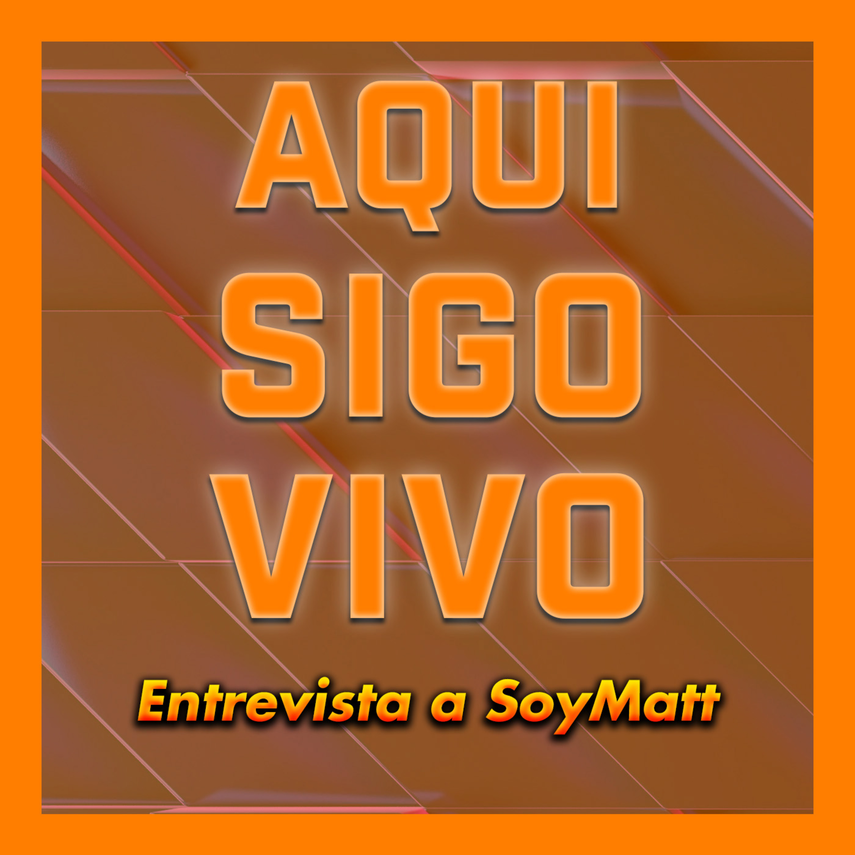 AQUI SIGO VIVO | SoyMatt #2 episode artwork