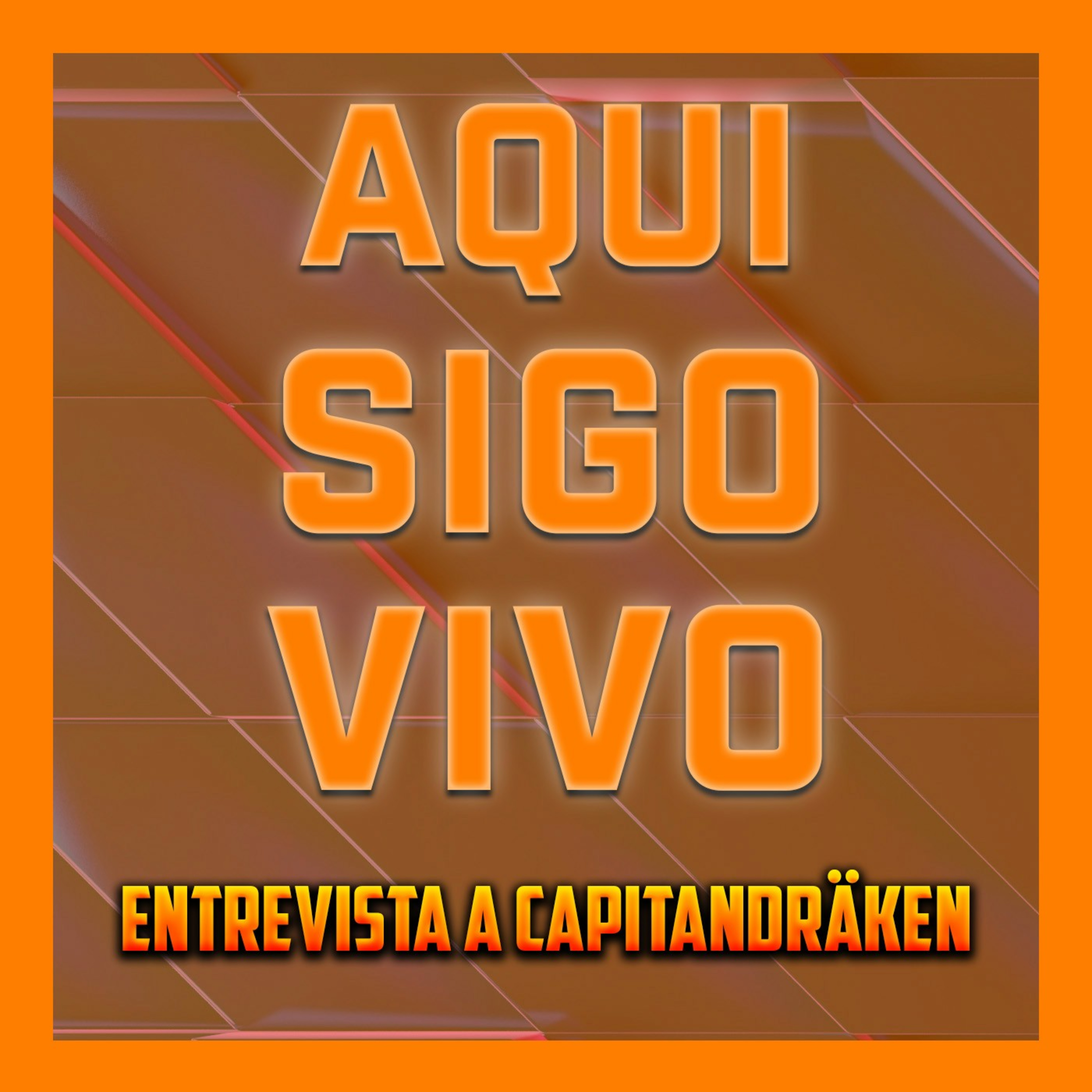 AQUI SIGO VIVO | CapitanDräken #3 episode artwork