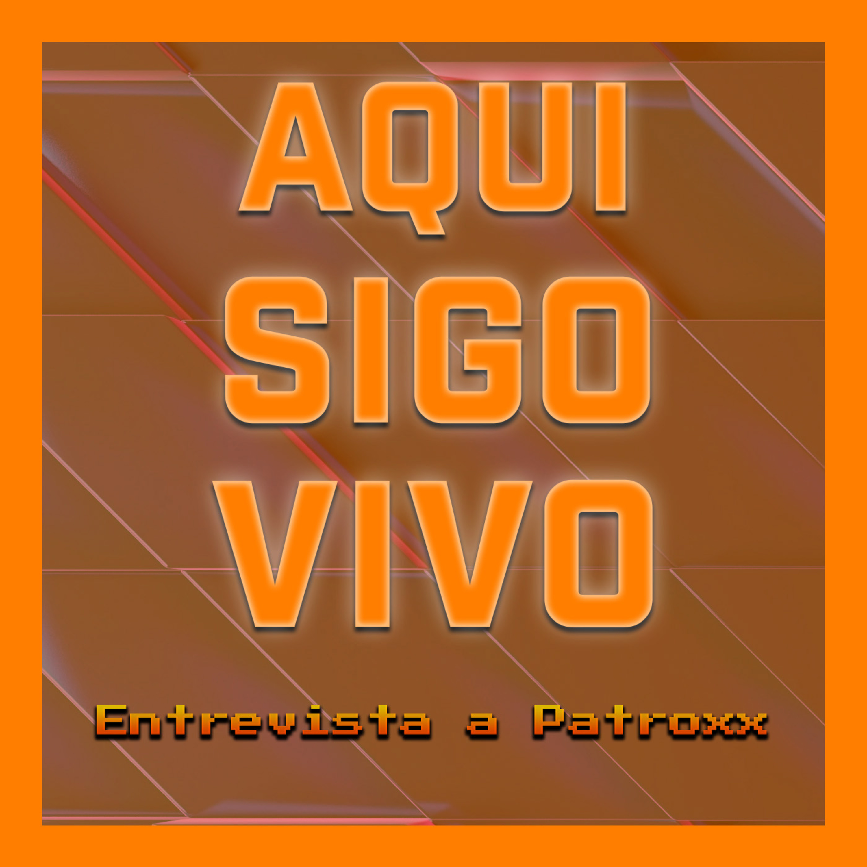 AQUI SIGO VIVO | Patroxx #4 episode artwork
