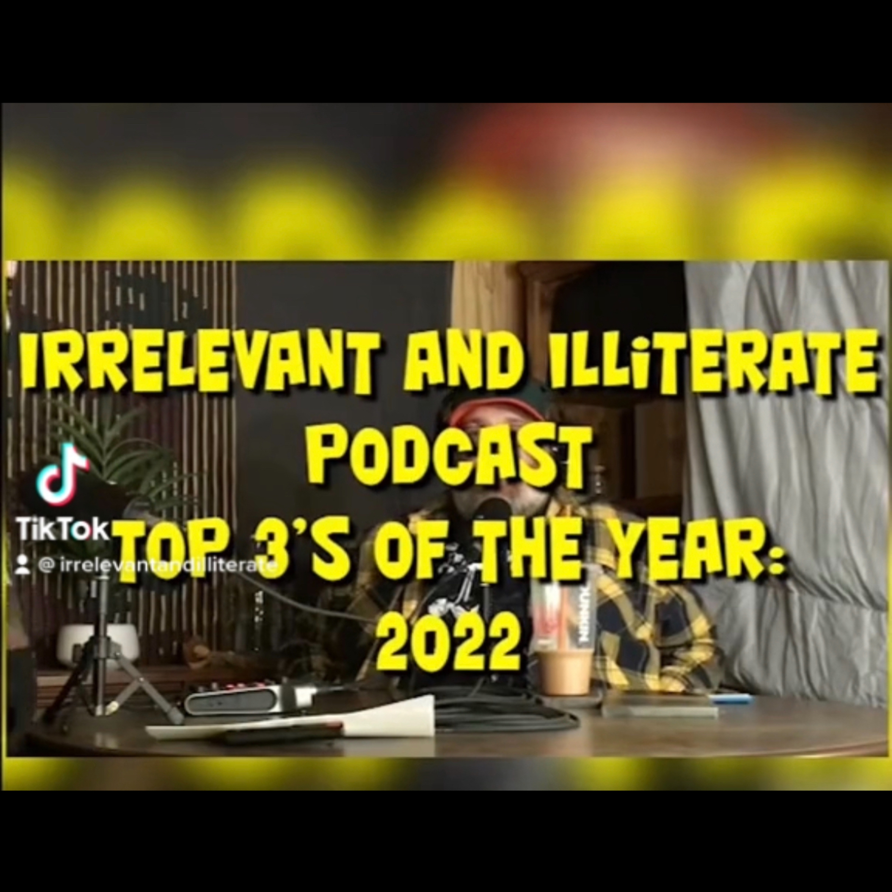 FAVS OF 2022 (and more) Irrelevant and Illiterate Podcast Ep.13 episode artwork