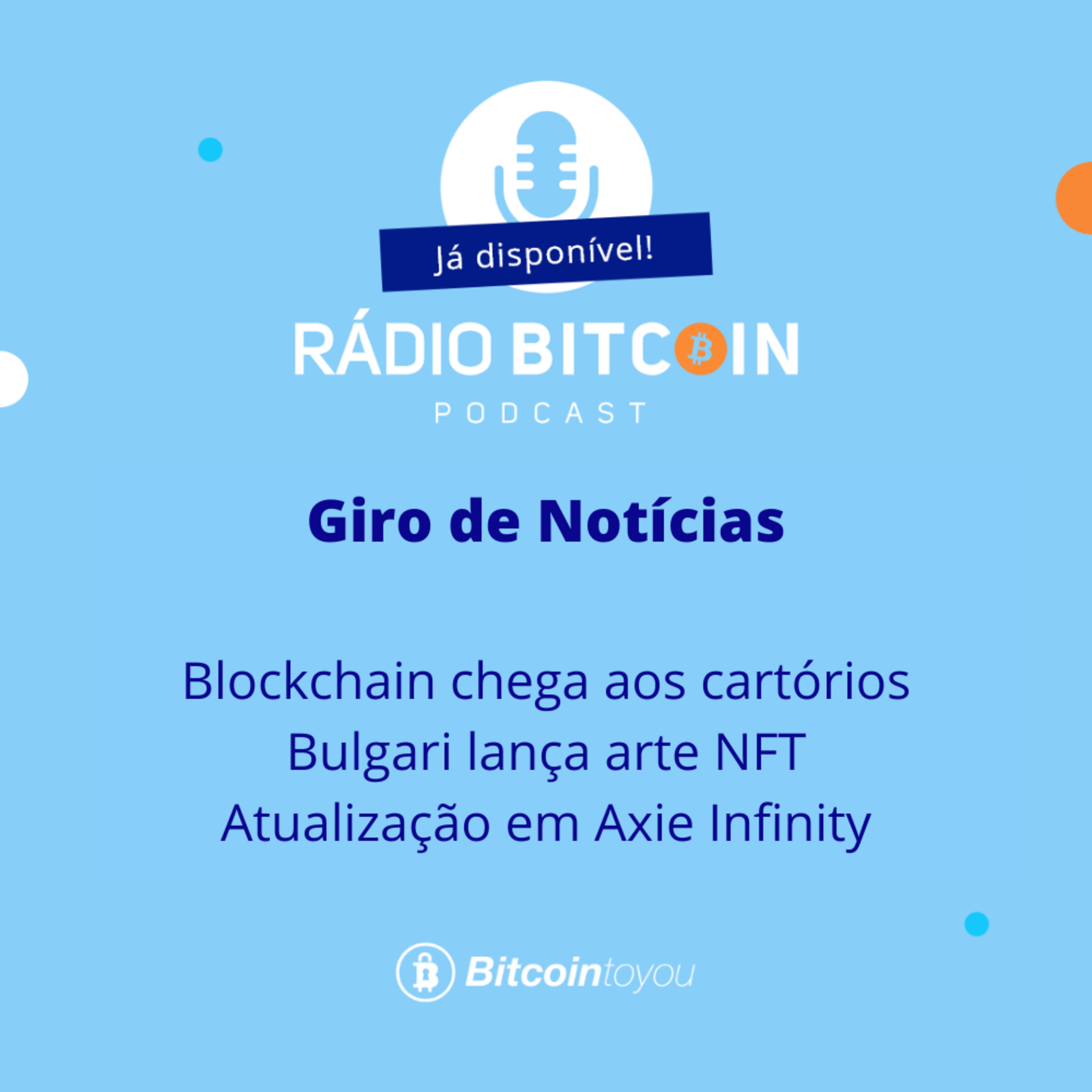 Ep 78 - Blockchain chega aos cartórios + Bulgari lança arte NFT + Atualização em Axie Infinity. episode artwork