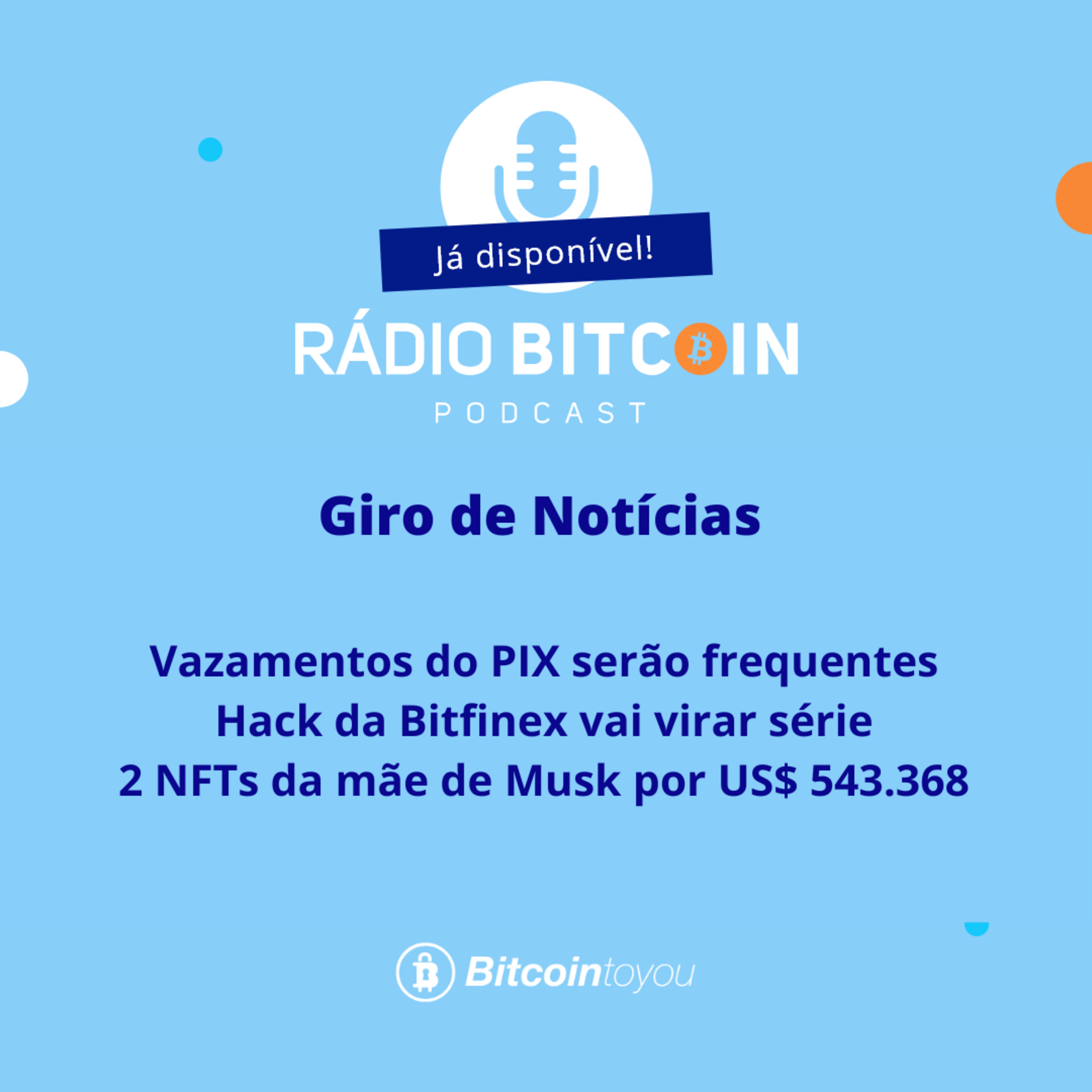 Ep 104 - Vazamento do PIX serão frequentes + Hack da Bitfinex vai virar série + 2 NFTs da mãe de Musk por US$ 543.368. episode artwork