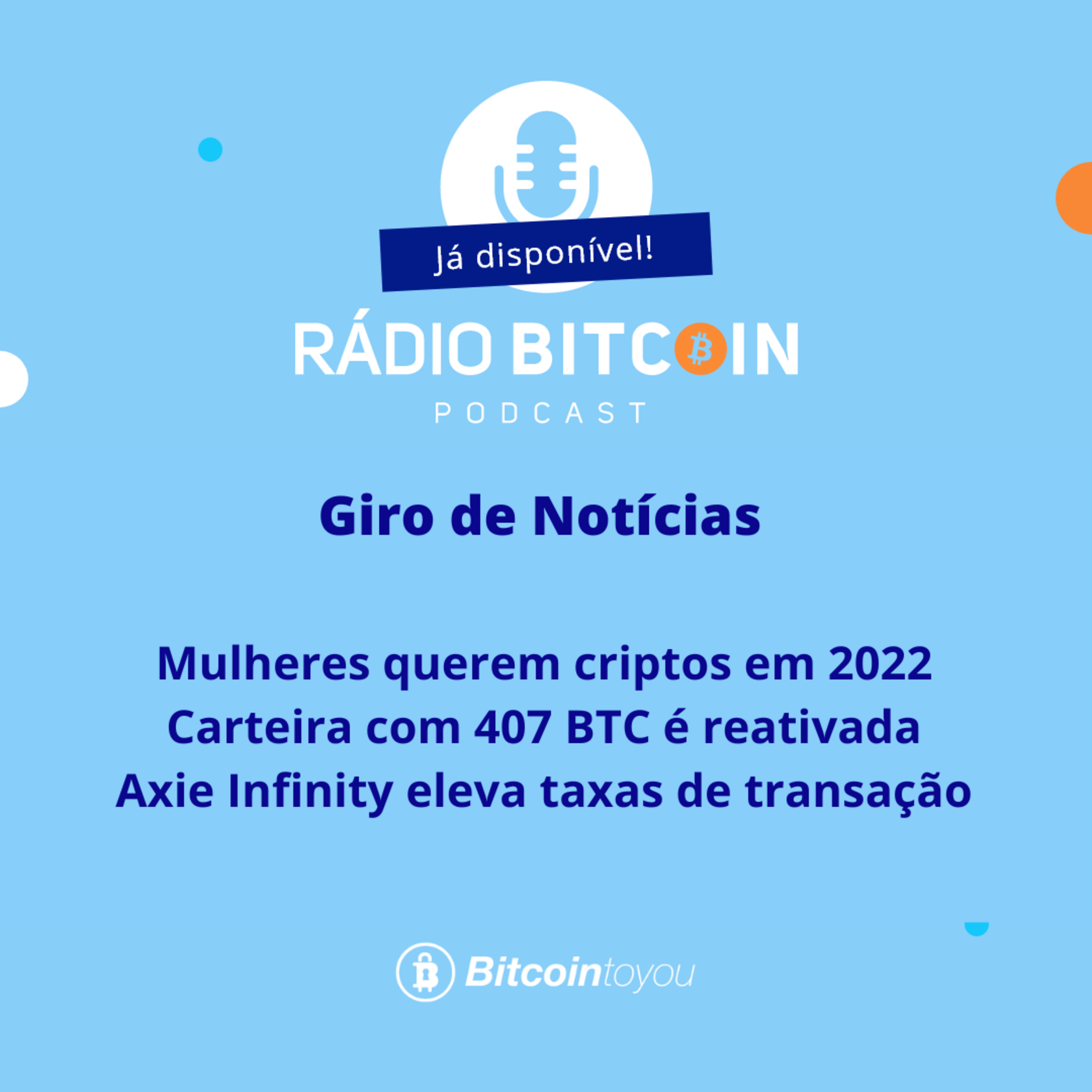 Ep 108 - Mulheres querem criptomoedas em 2022 + Carteira com 407 BTC é reativada + Axie Infinity eleva taxas de transação. episode artwork