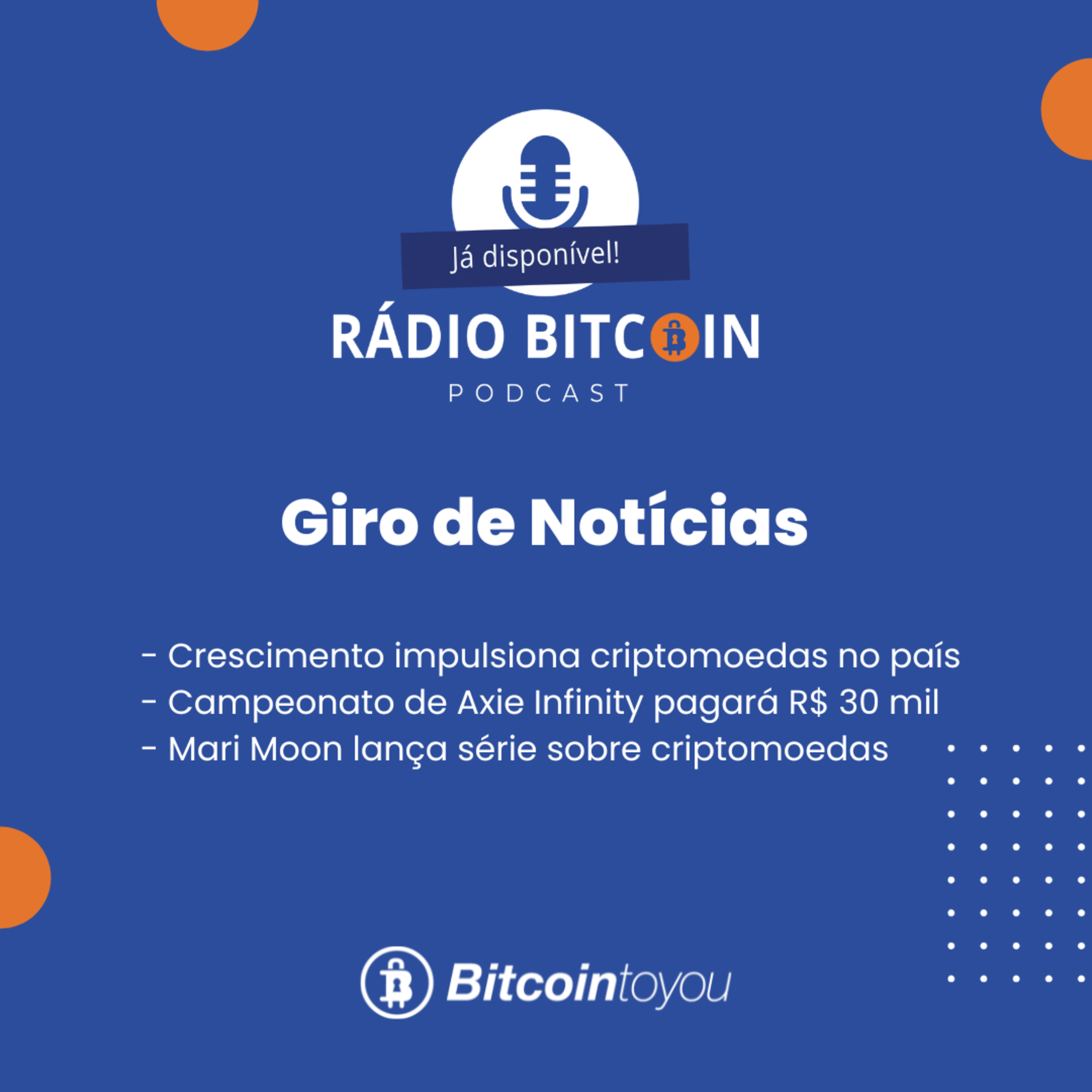Ep 126 - Crescimento impulsiona criptomoedas no país + Campeonato de Axie Infinity + Mari Moon lança série sobre criptomoedas.