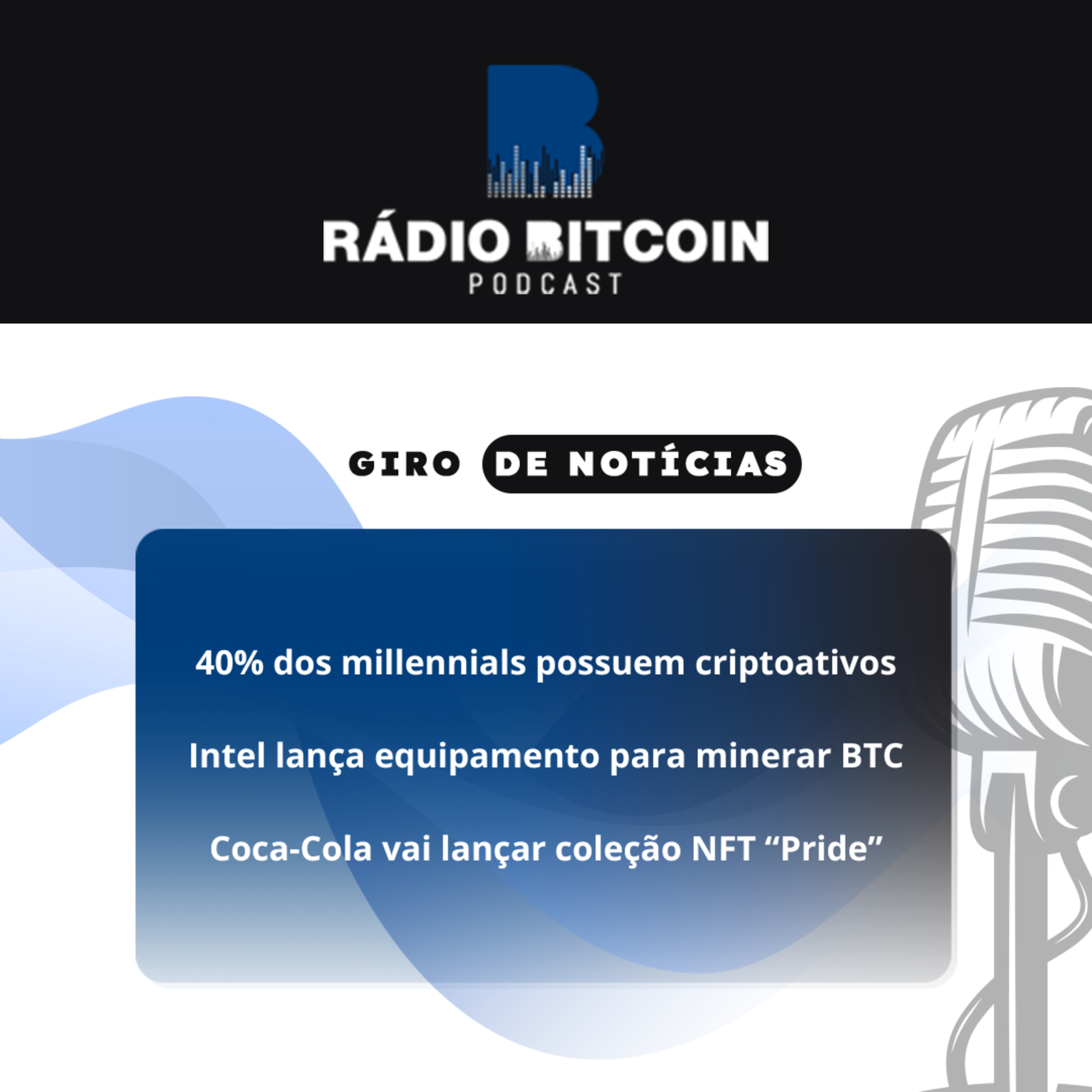 Ep 133 - 40% dos millennials possuem criptos + Intel lança equipamento para minerar + Coca-Cola vai lançar coleção NFT. episode artwork