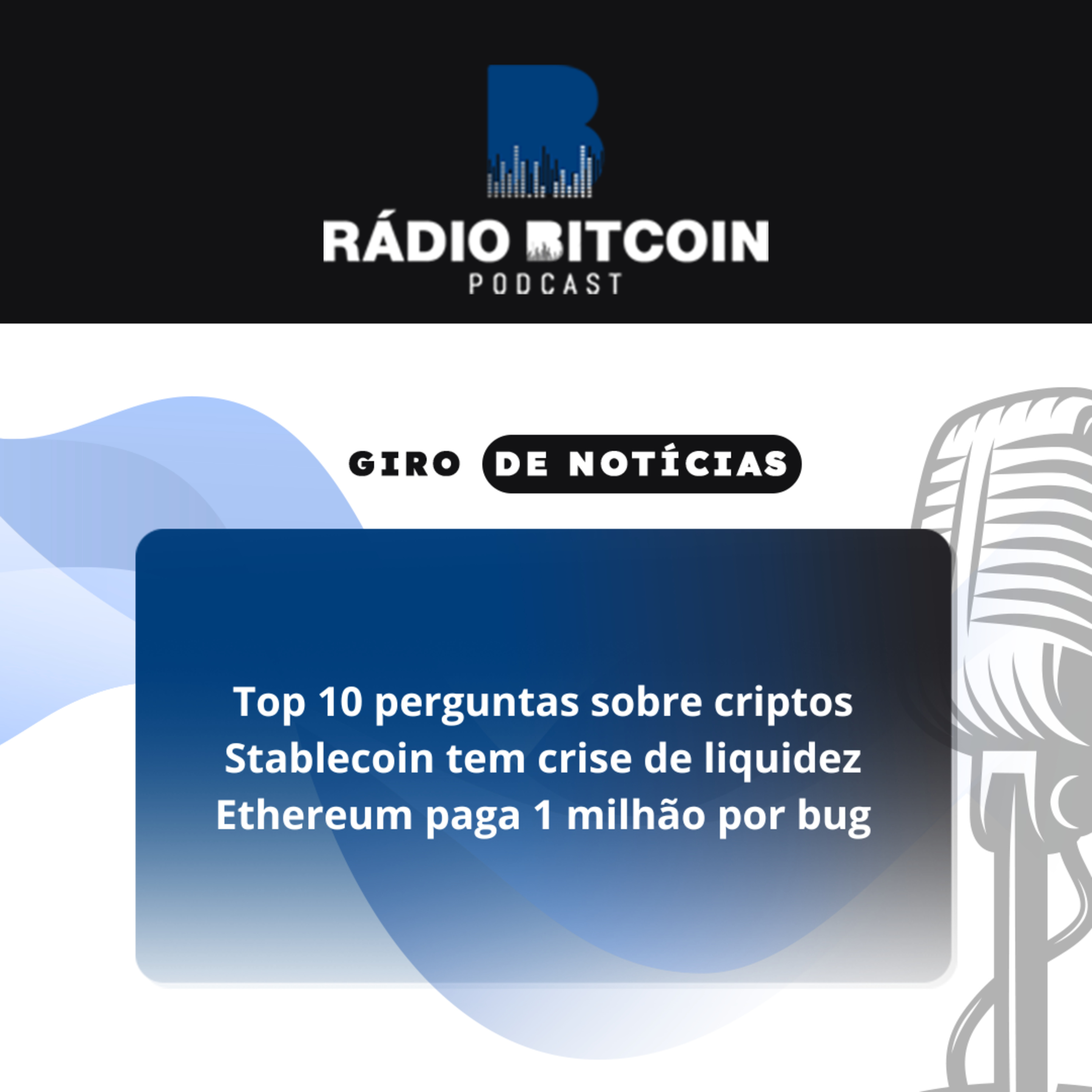 Ep 141 - Top 10 perguntas sobre criptos + Stablecoin tem crise de liquidez + Ethereum paga 1 milhão por bug. episode artwork