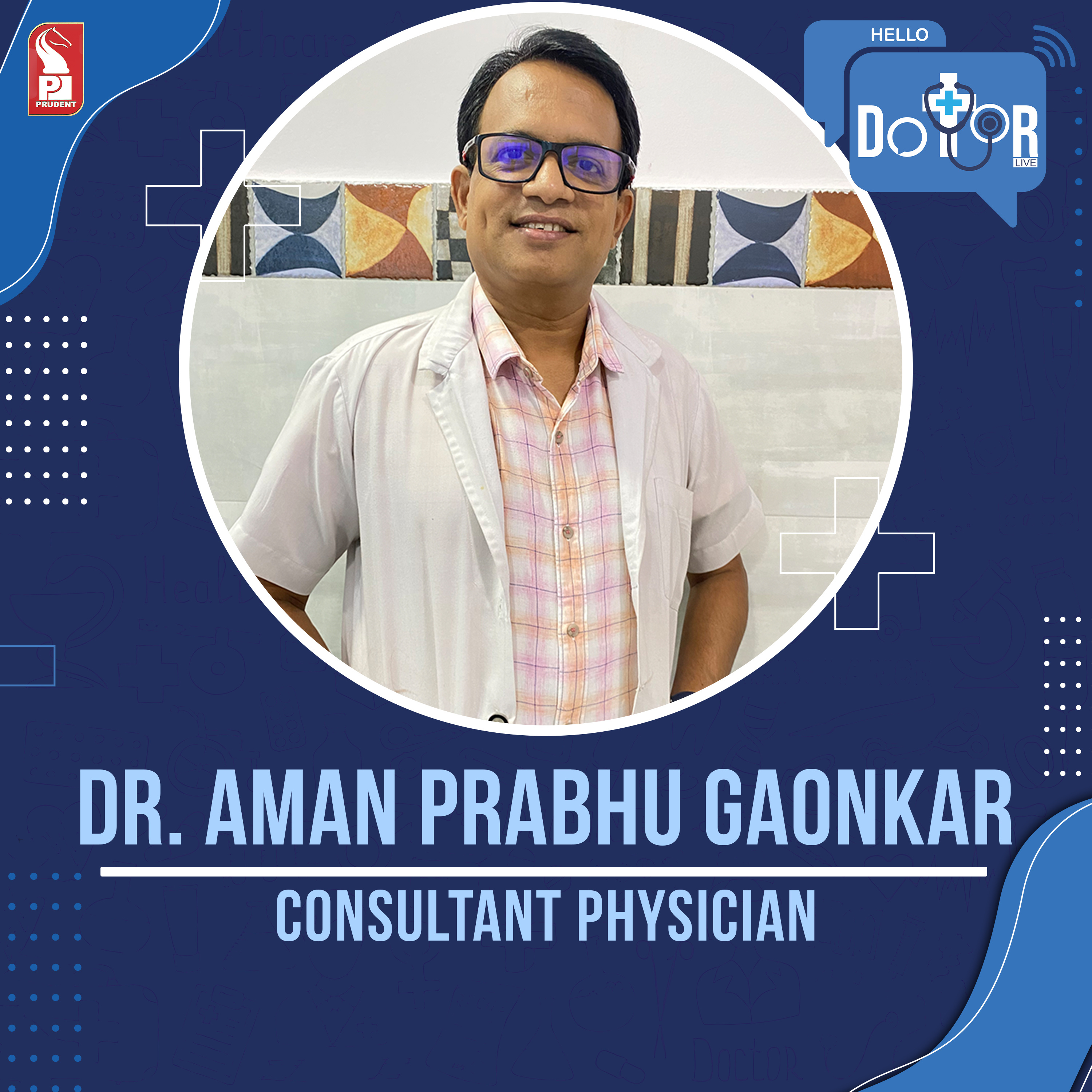Dr. Aman Prabhu Gaonkar | Consultant Physician | Hello Dotor | Prudent episode artwork