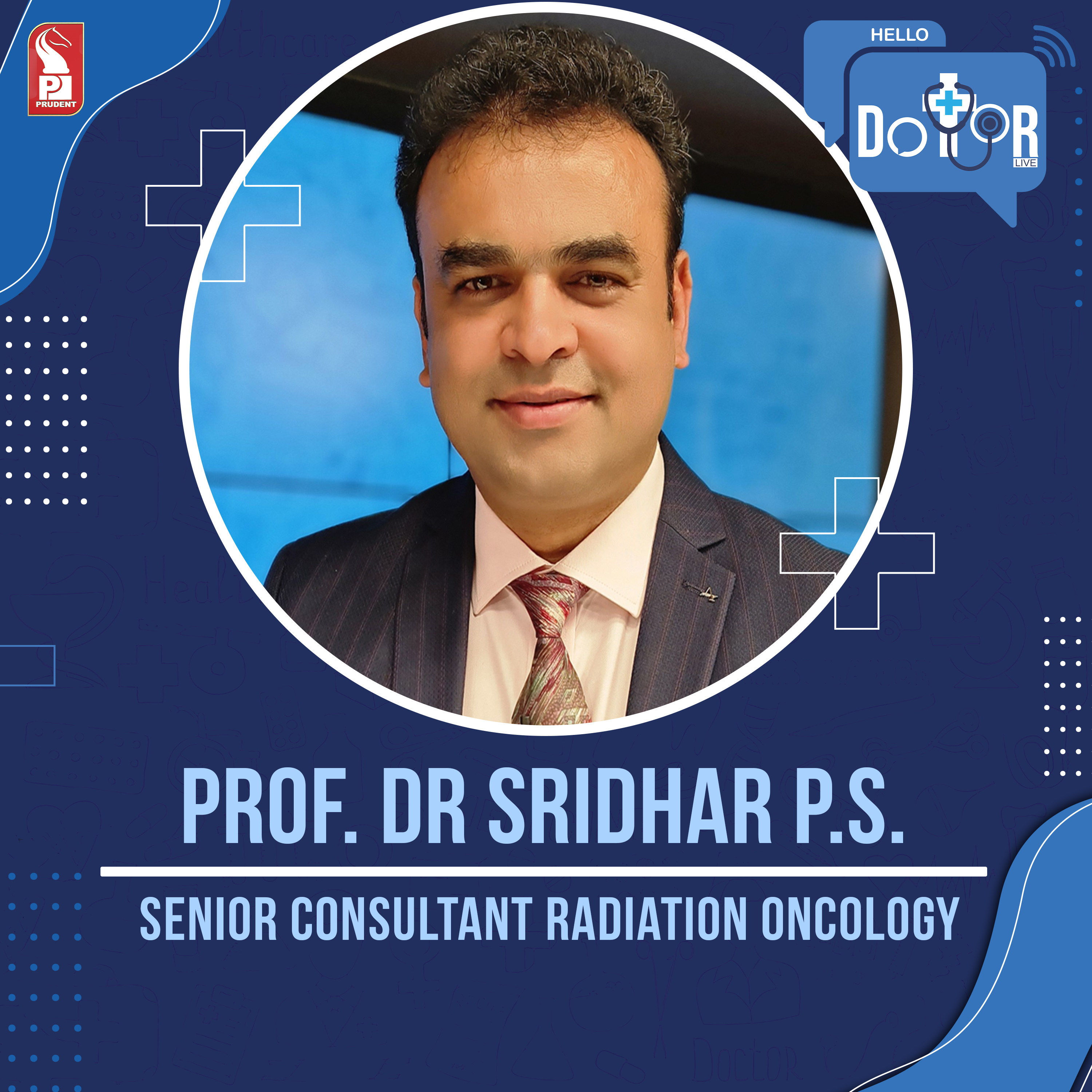 Prof. Dr Sridhar P.S. | Senior Consultant Radiation Oncology | Hello Dotor | Prudent | 030223 episode artwork