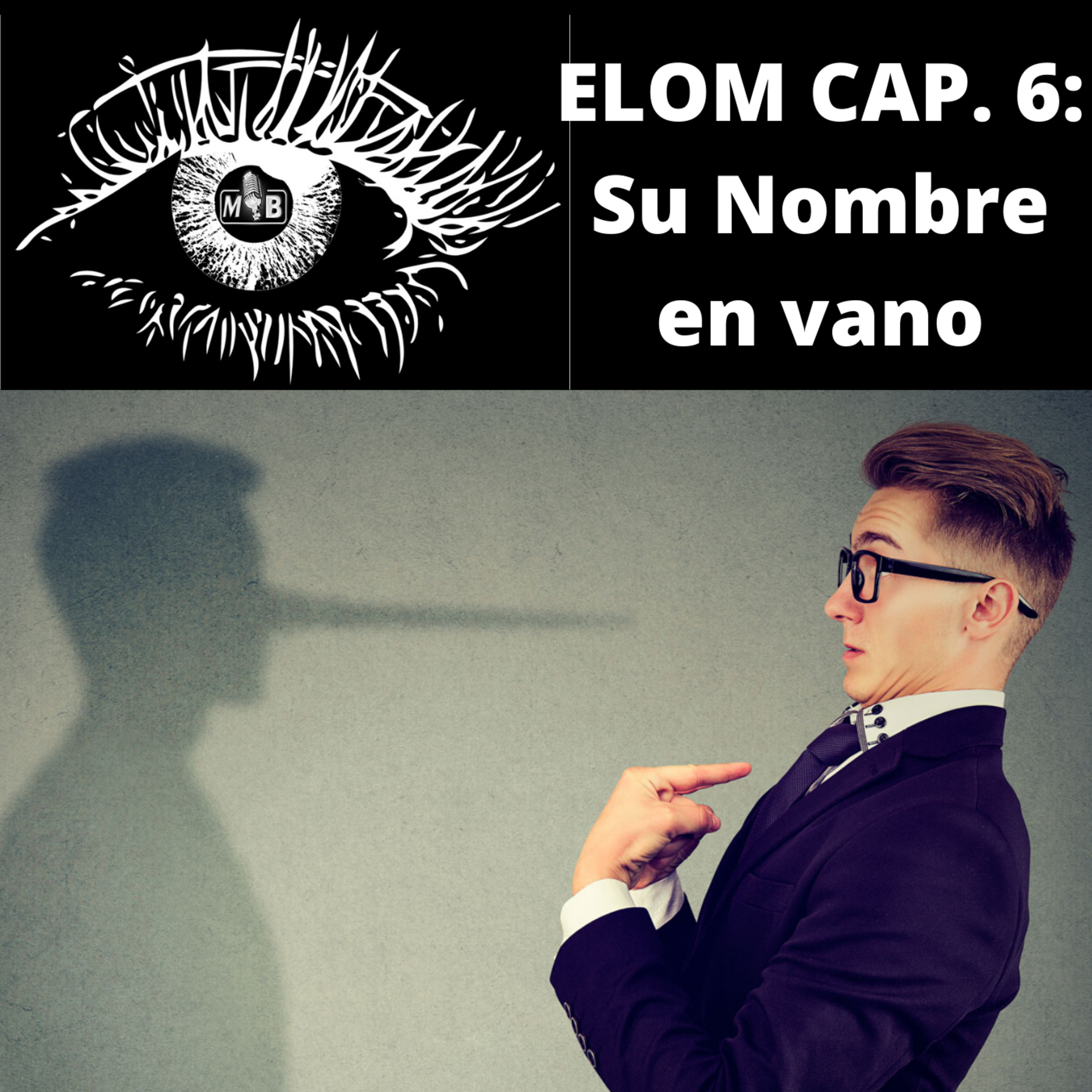 Elom Cap 6: Su Nombre en vano