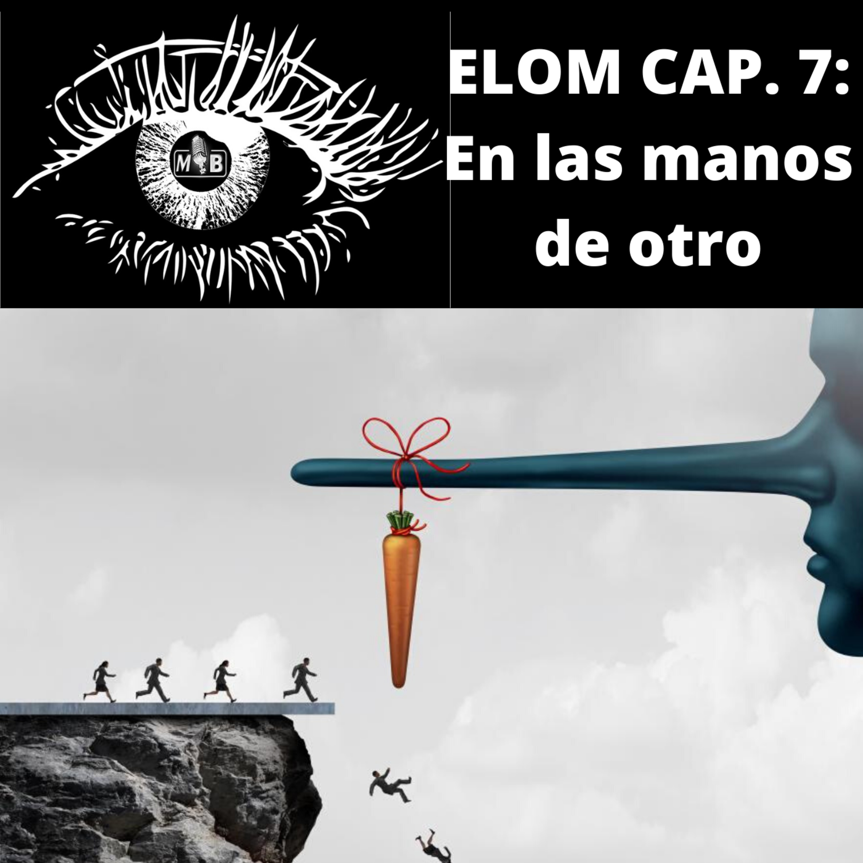 ELOM Capítulo 7: En las manos de otro