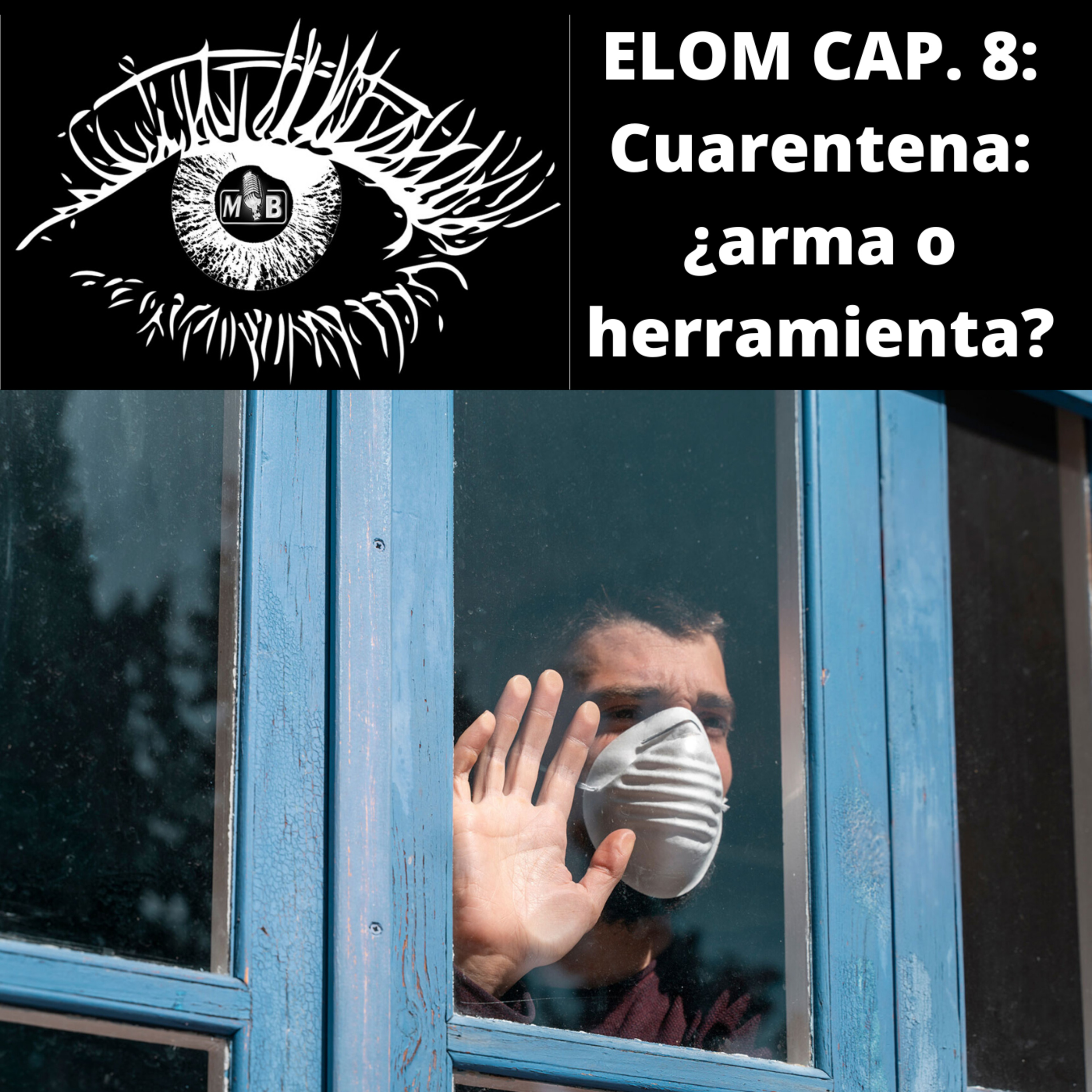 Elom. Cap. 8: Cuarentena: ¿Arma o Herramienta?