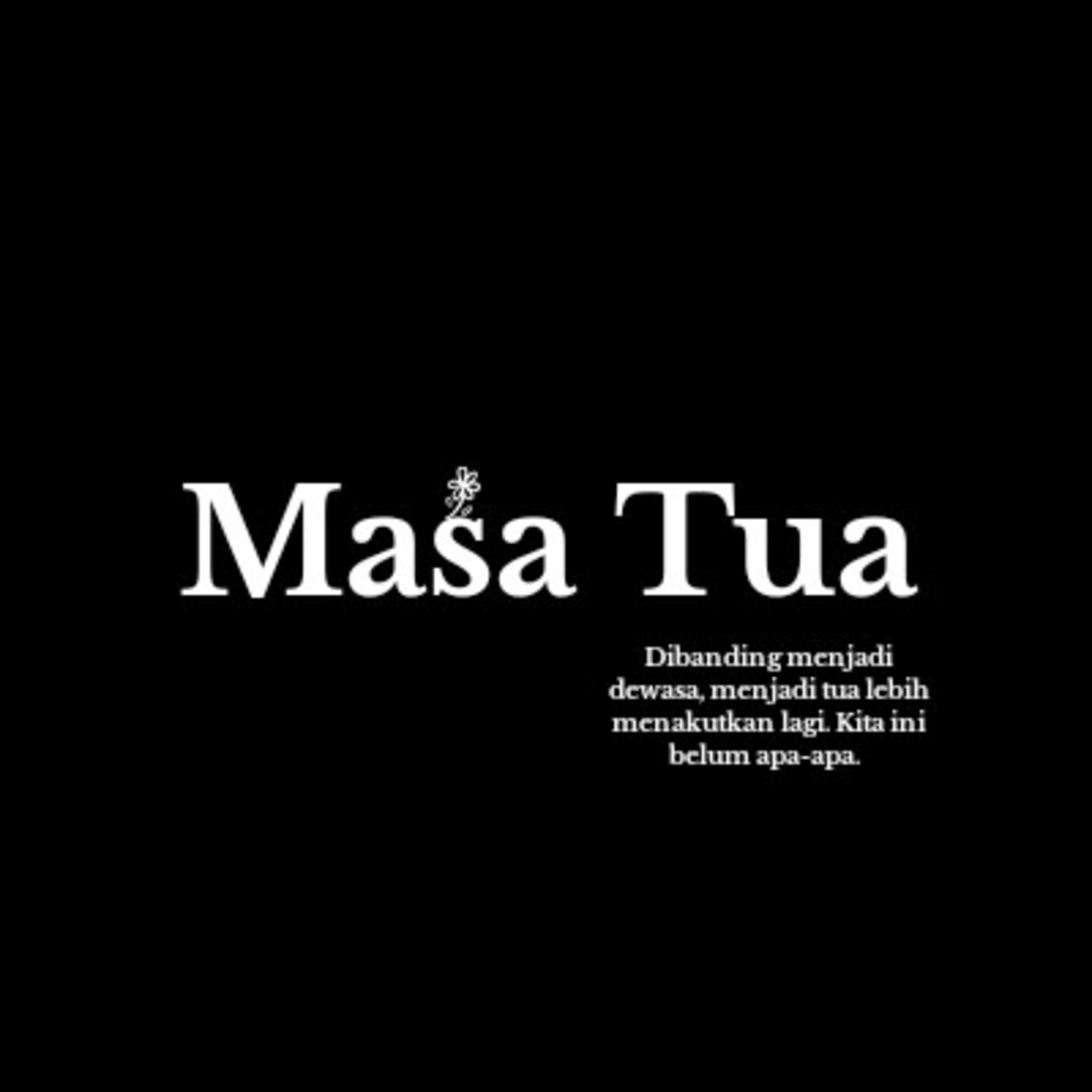 03. Masa tua: Soal ketakutan menjadi sendiri dan sepi.