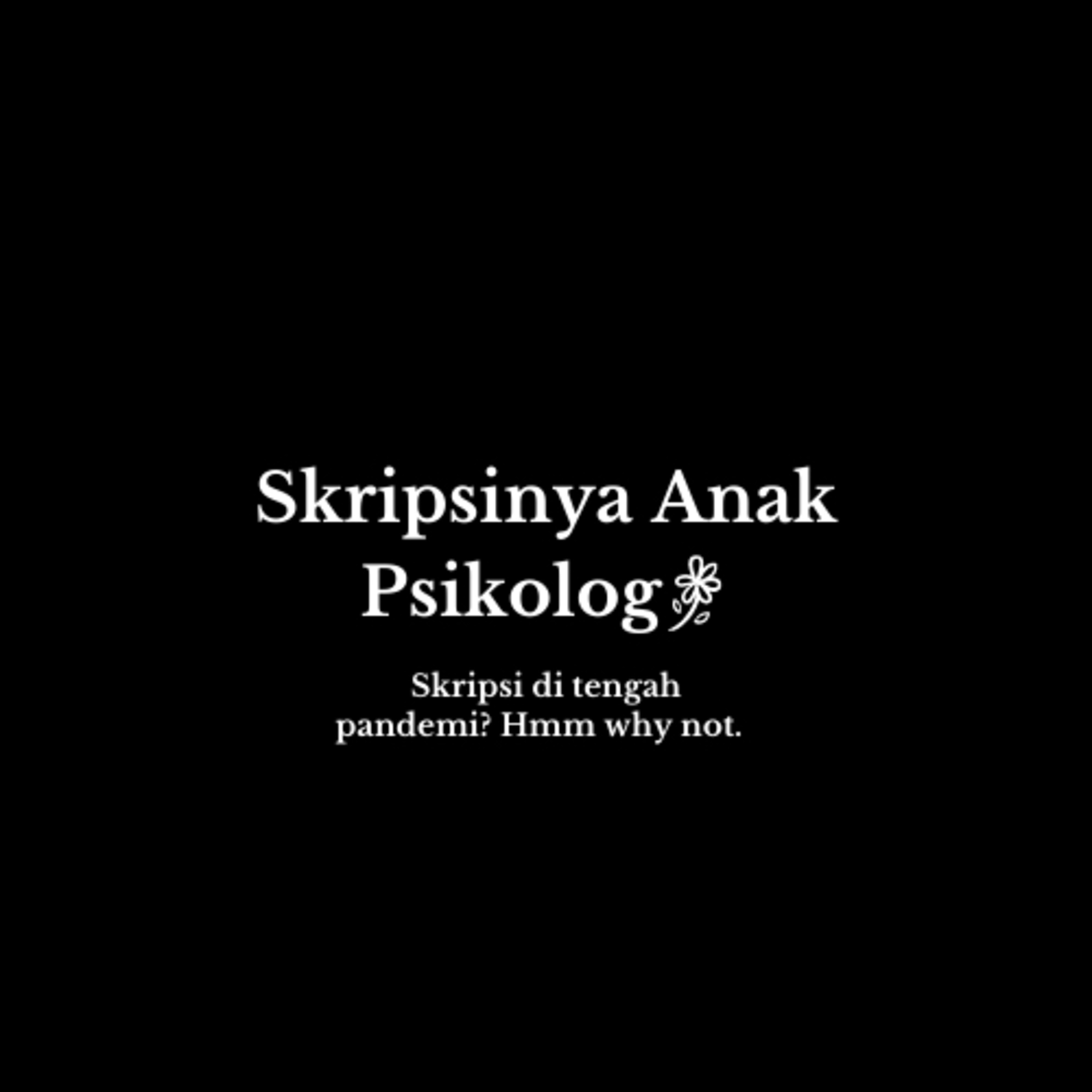 12. Skripsinya anak psikologi (di tengah pandemi banget!)