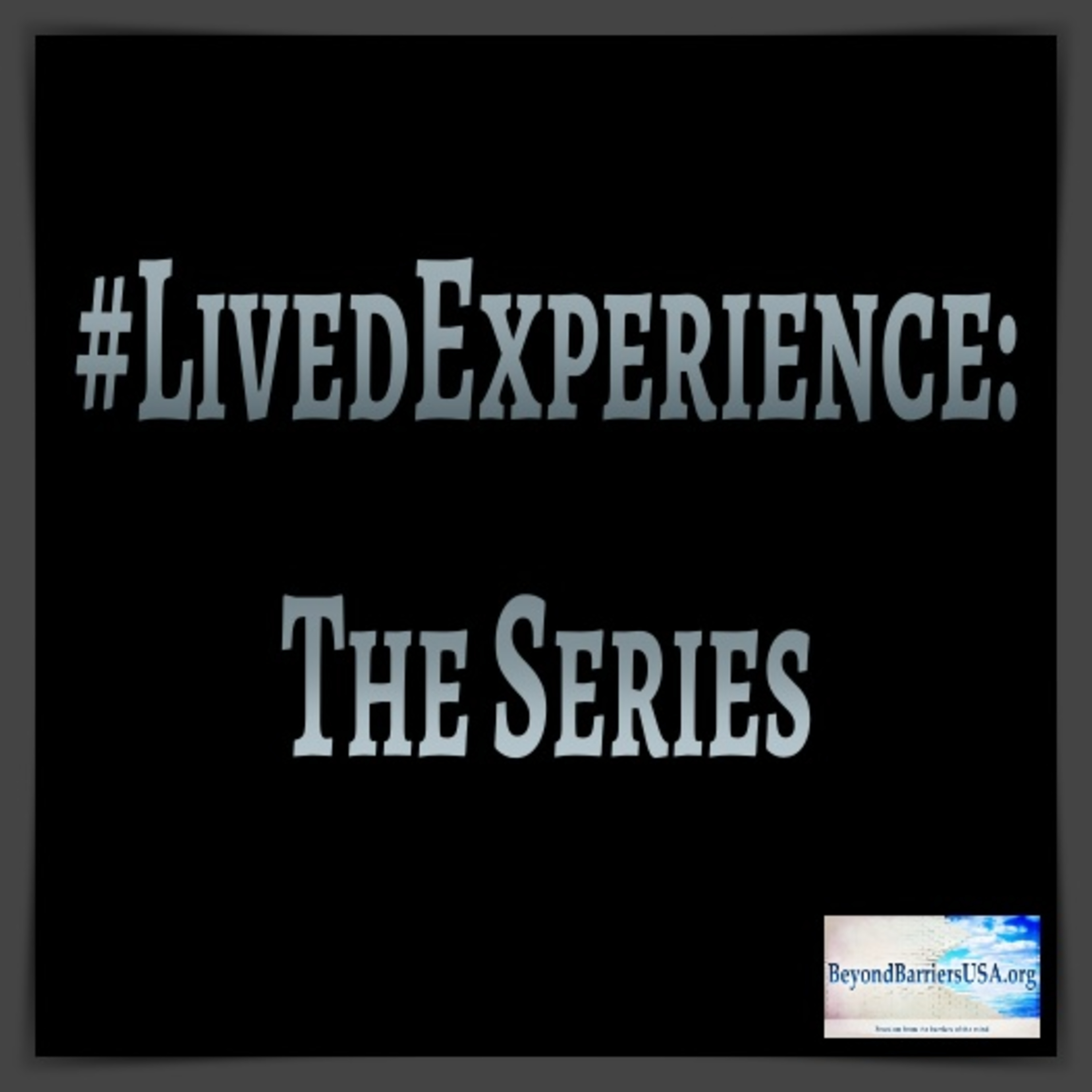 #LivedExperience: The Series - Episode 1 episode artwork