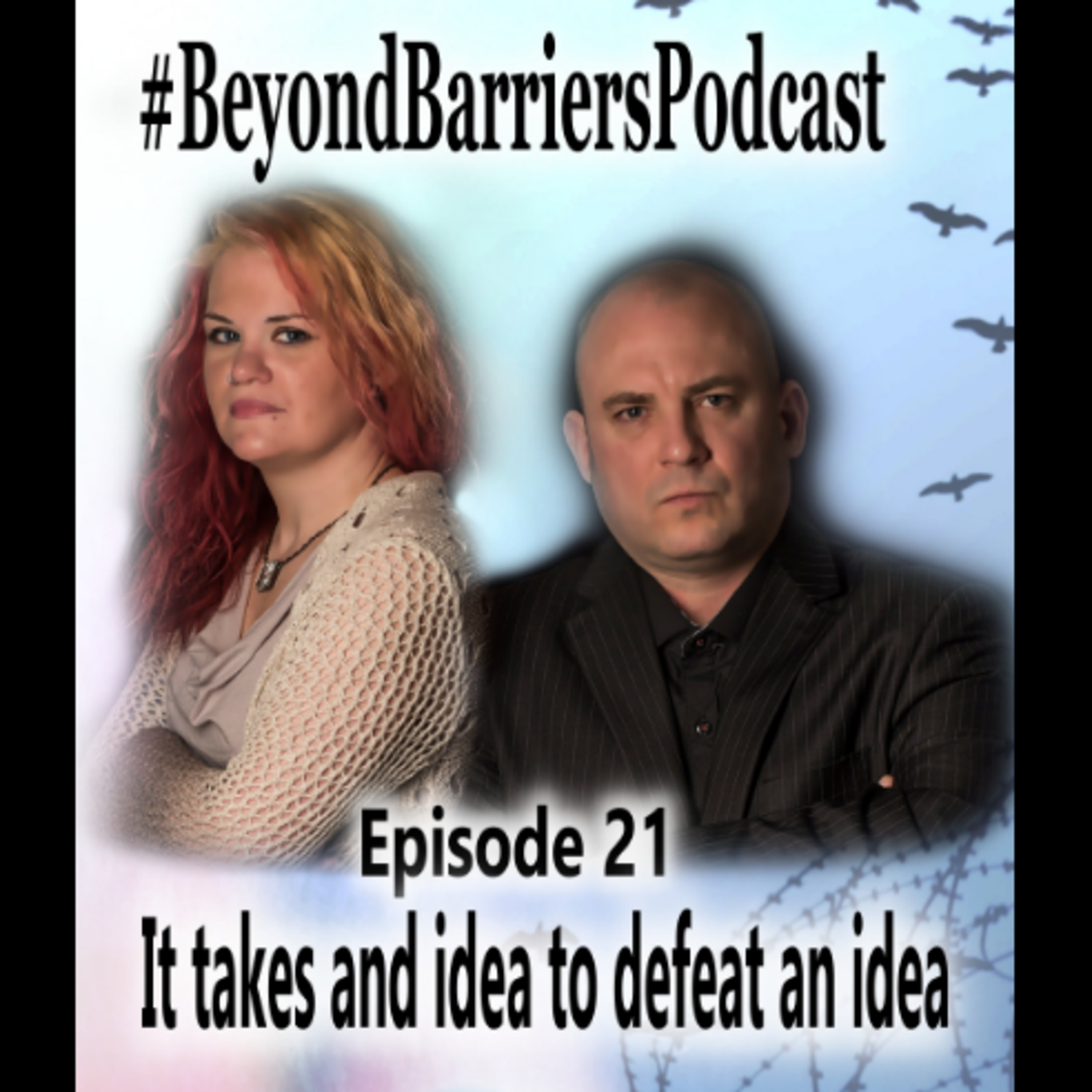 "It takes an idea to defeat an idea" - Beyond Barriers Podcast Episode 21 episode artwork
