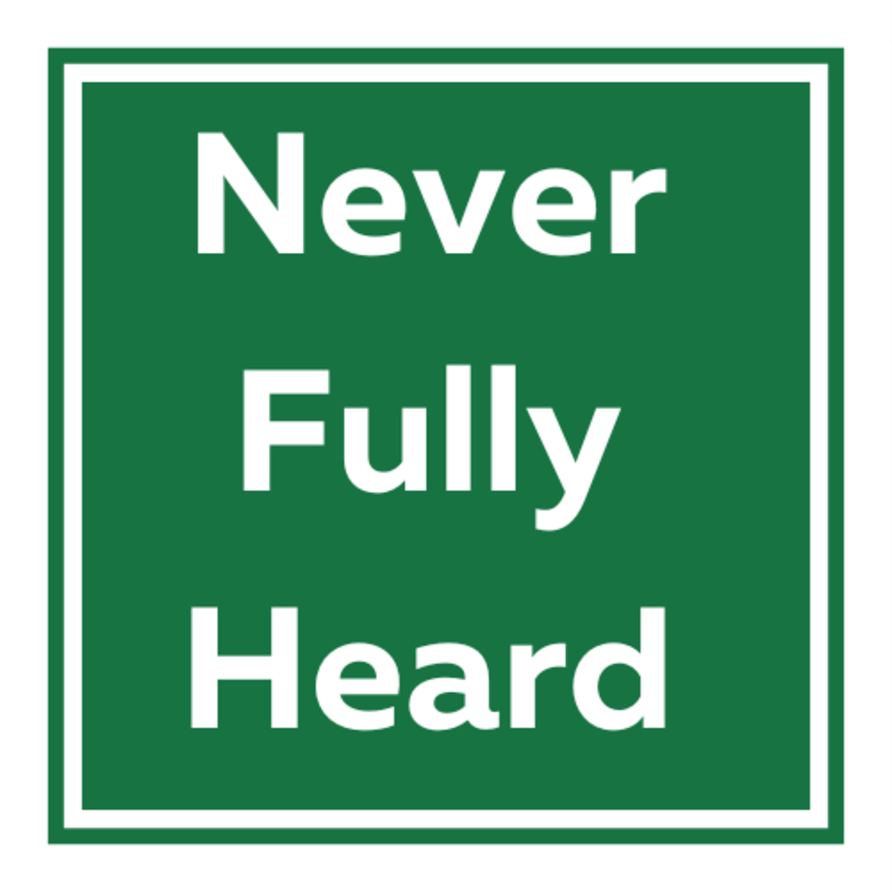 Never Fully Heard