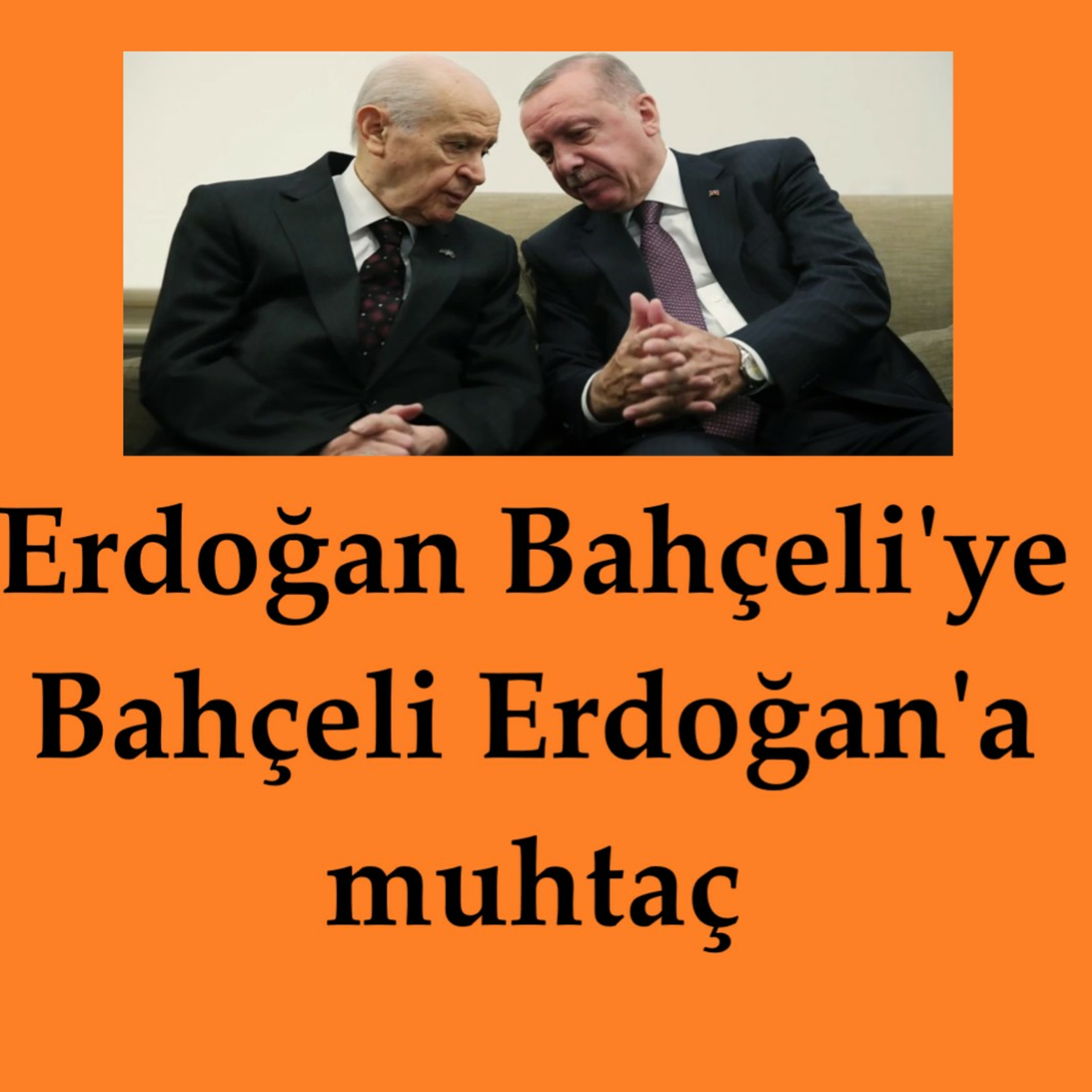 Erdoğan Bahçeli'ye, Bahçeli Erdoğan'a muhtaç episode artwork