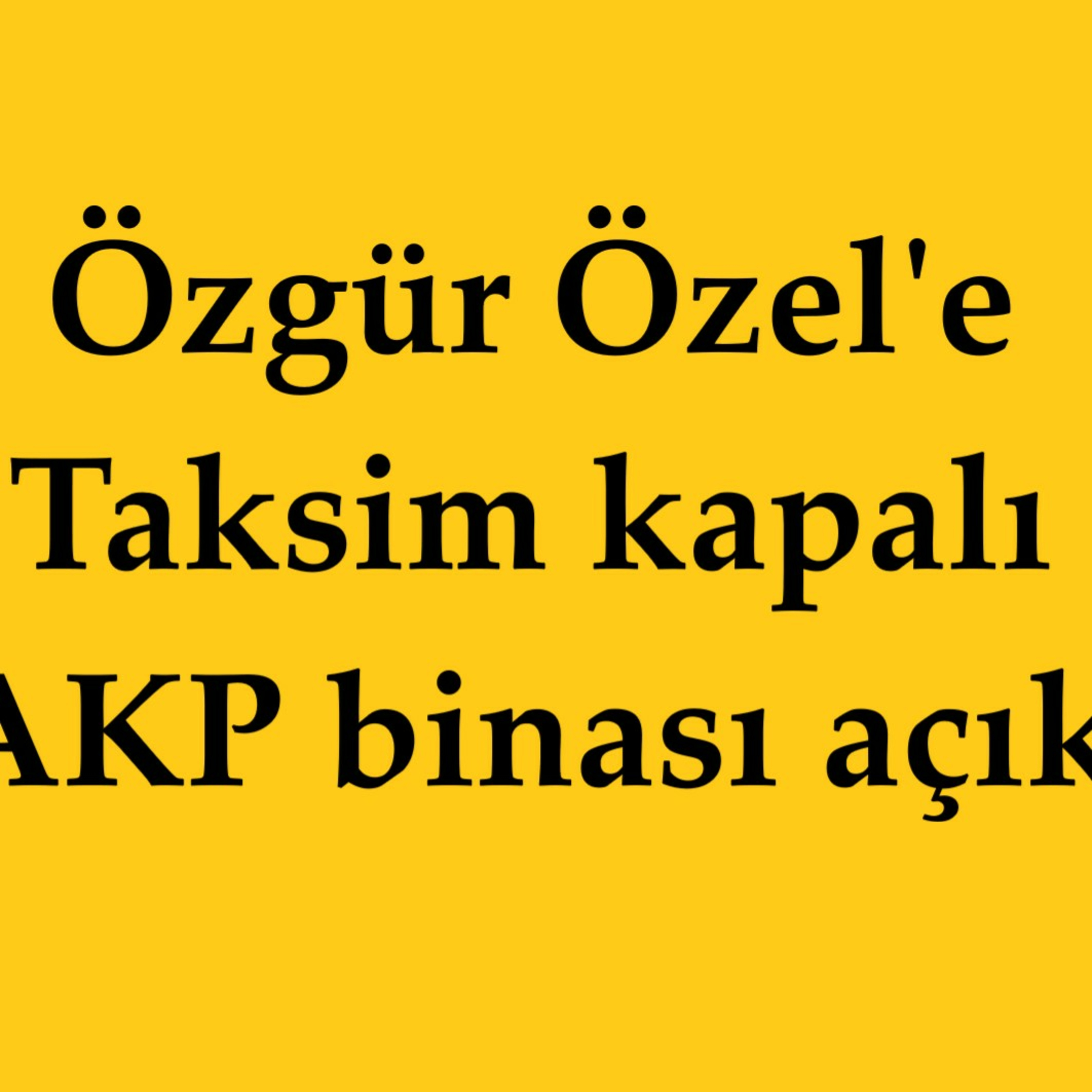 Özgür Özel'e Taksim kapalı, AKP Genel Merkezi açık episode artwork