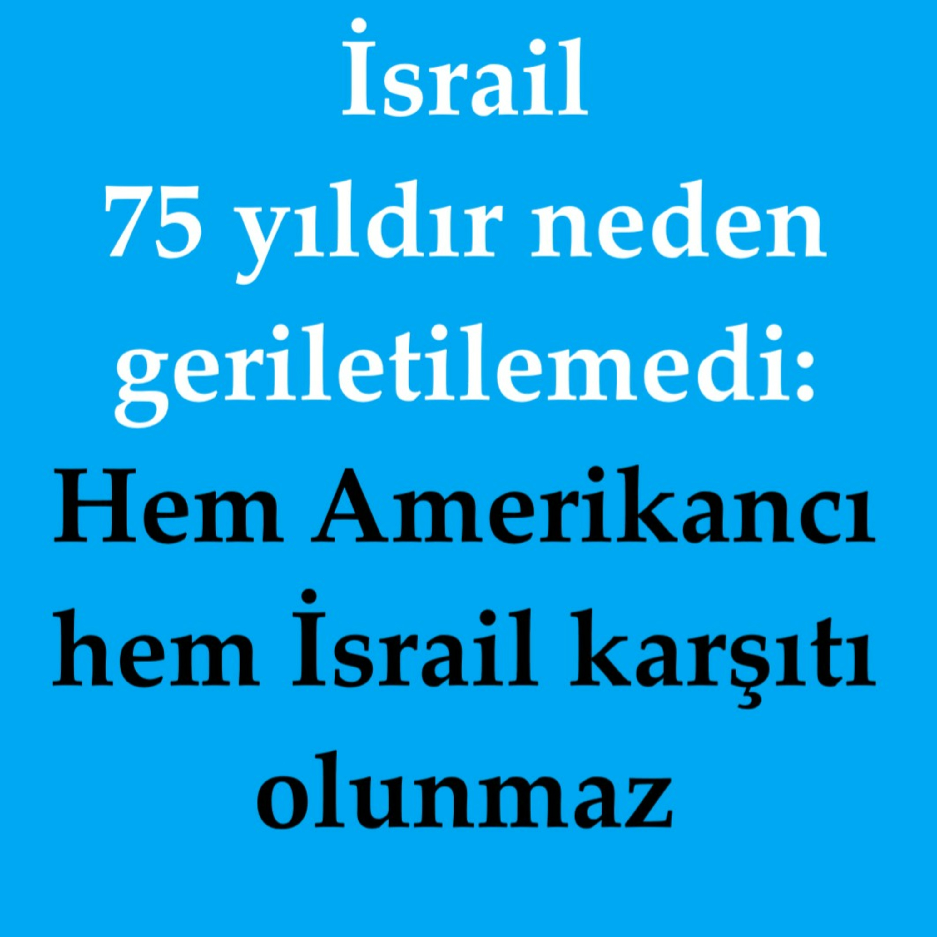 İsrail 75 yıldır neden geriletilemedi: Hem Amerikancı hem İsrail karşıtı olunmaz episode artwork