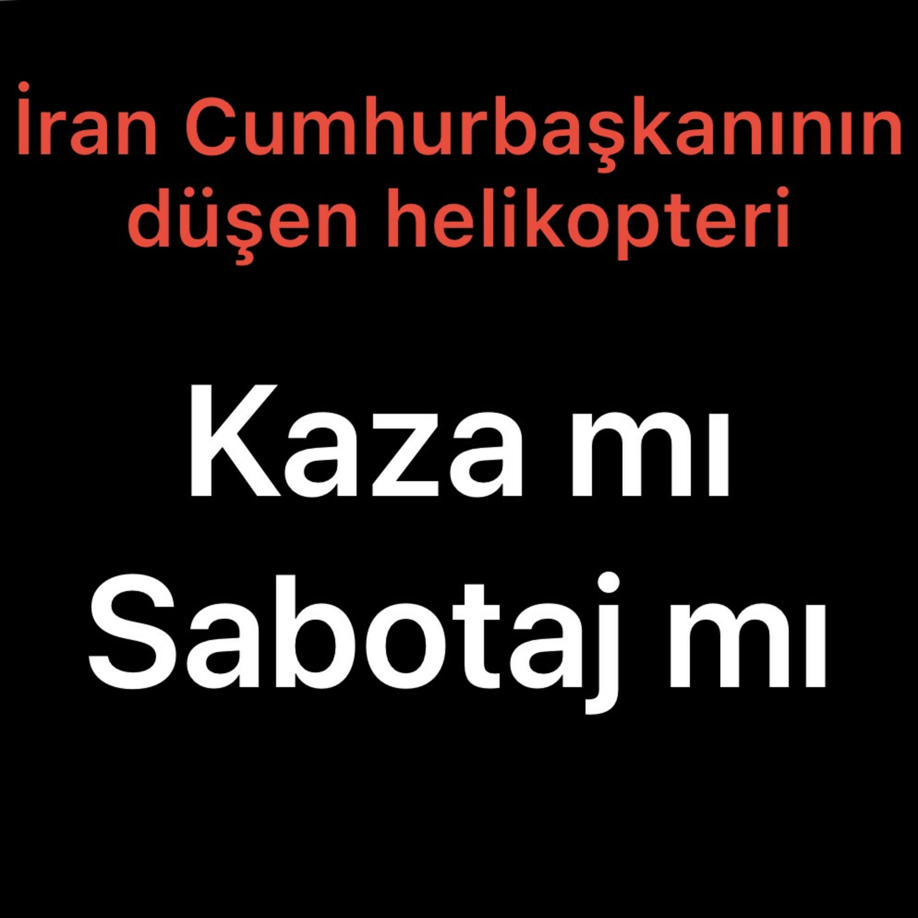 İran Cumhurbaşkanı Reisi’nin ölümü kaza mı sabotaj mı? episode artwork