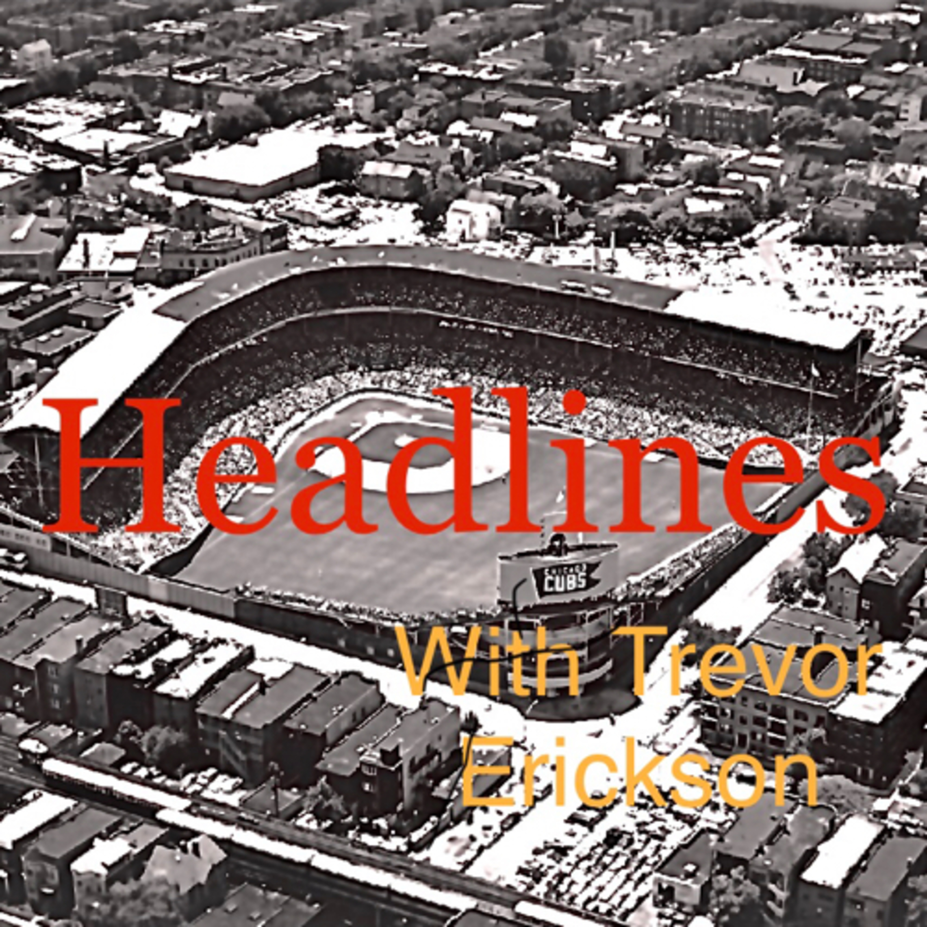 Headlines with Trevor Erickson  episode artwork