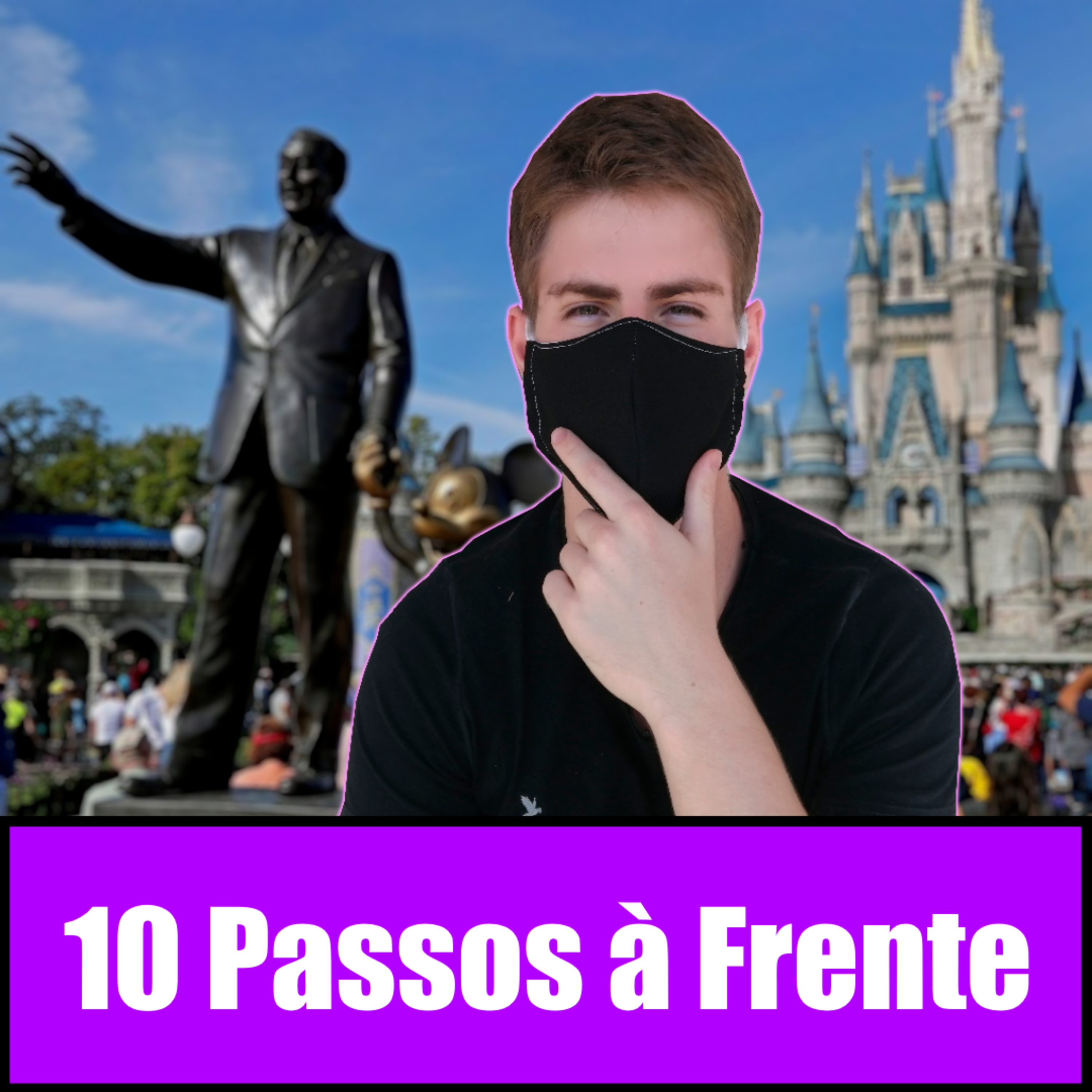 10 Passos à Frente - #17: A retomada da Disney após a pandemia.