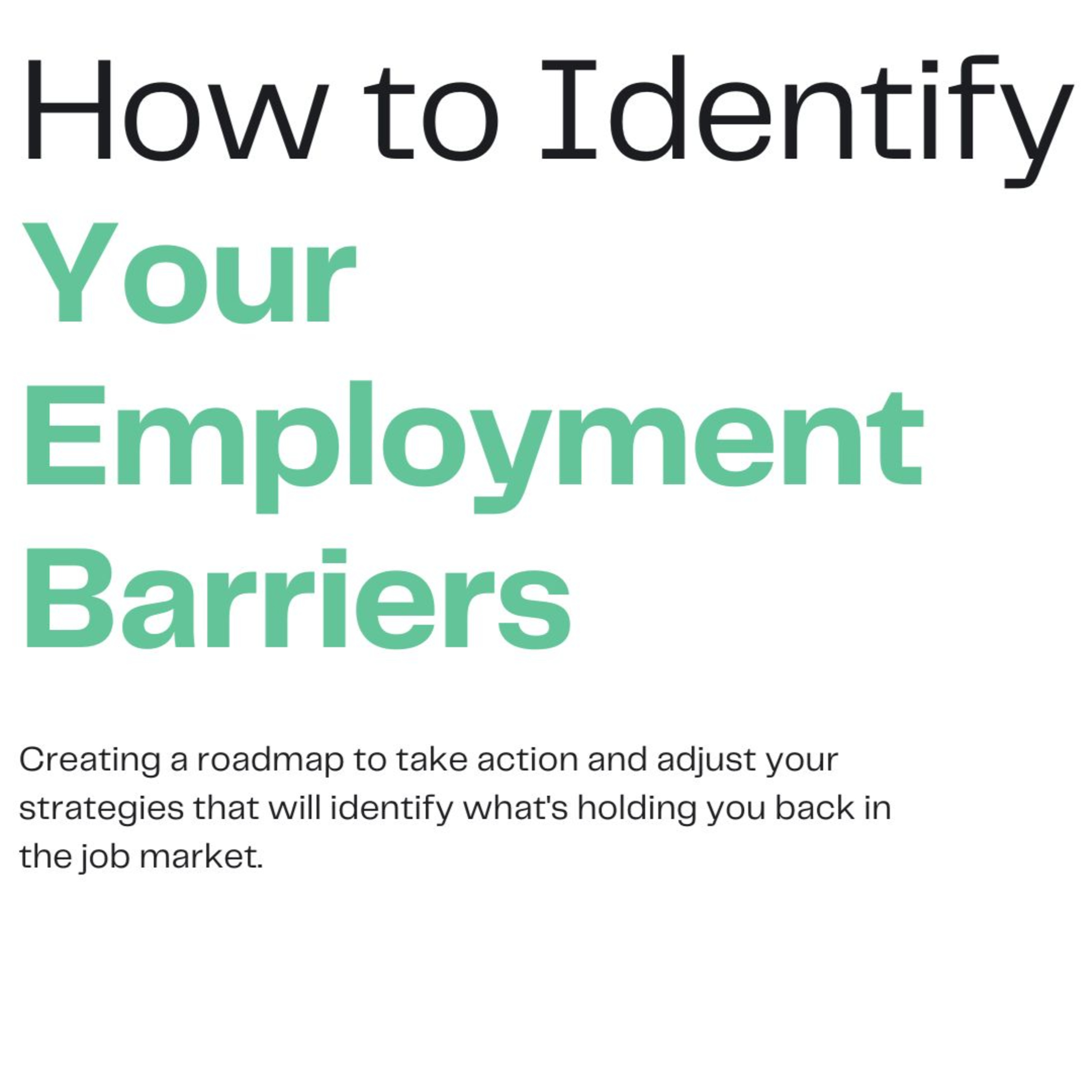 How to Identify and Create Solutions to Your Employment Barriers