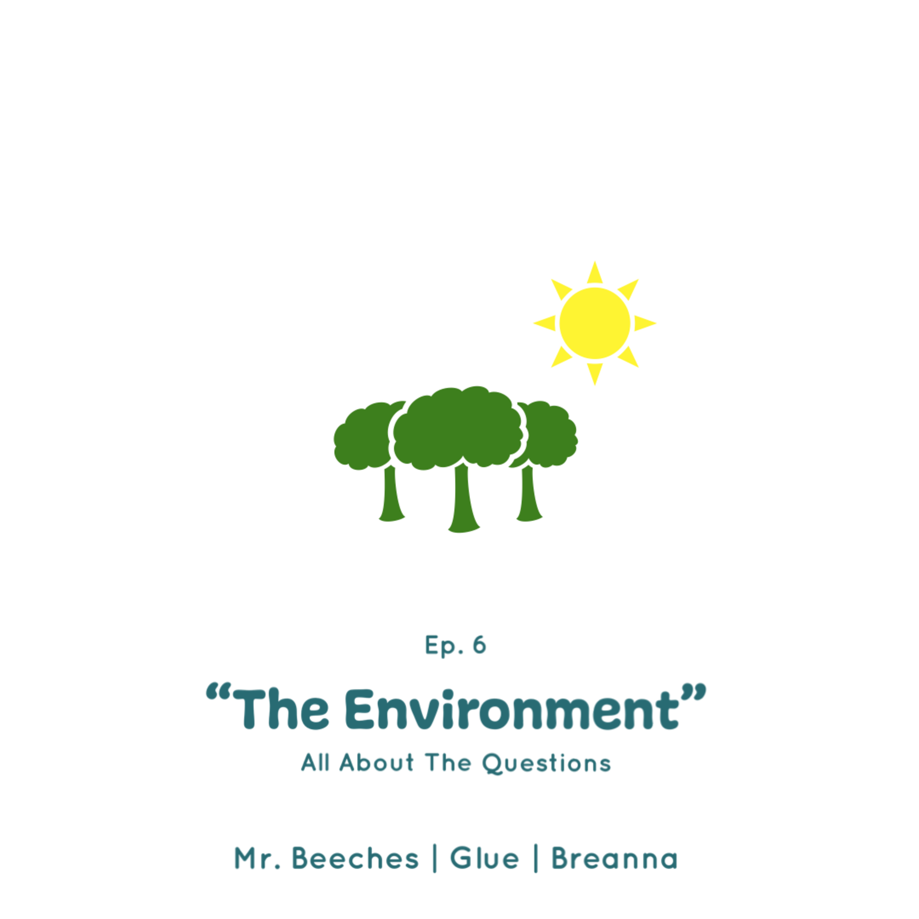 Episode #6 | "The Environment"