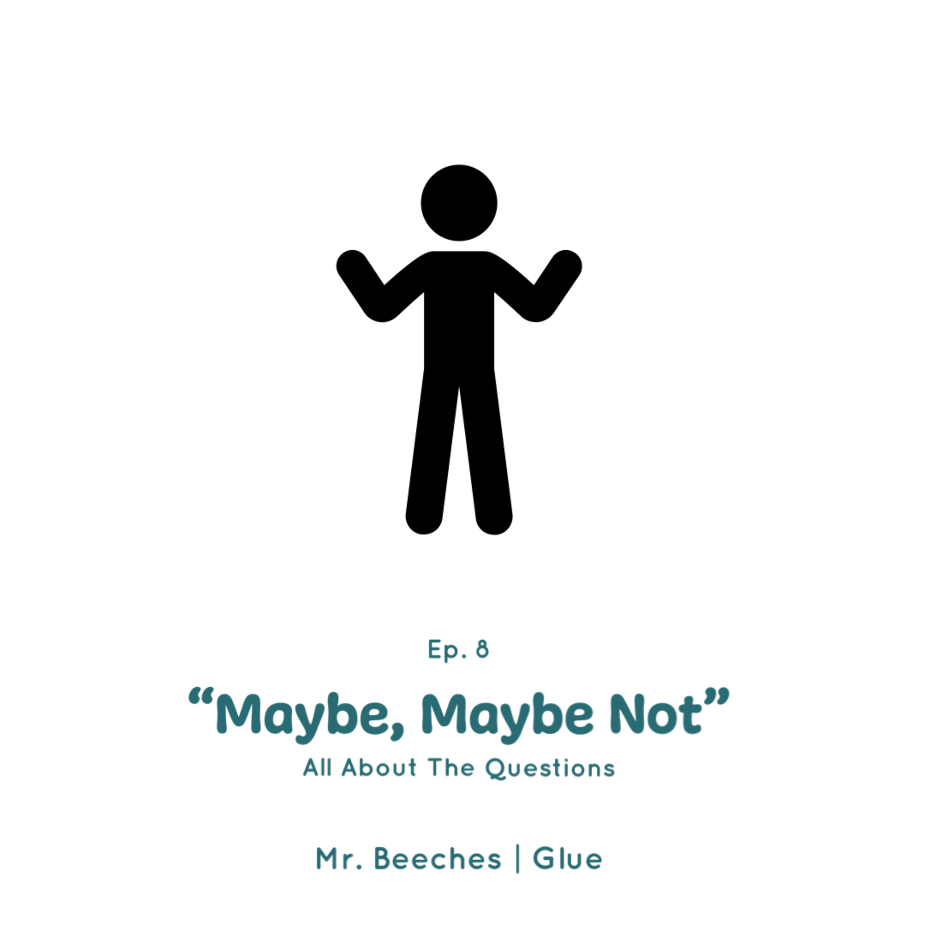 Episode #8 | "Maybe, Maybe Not"