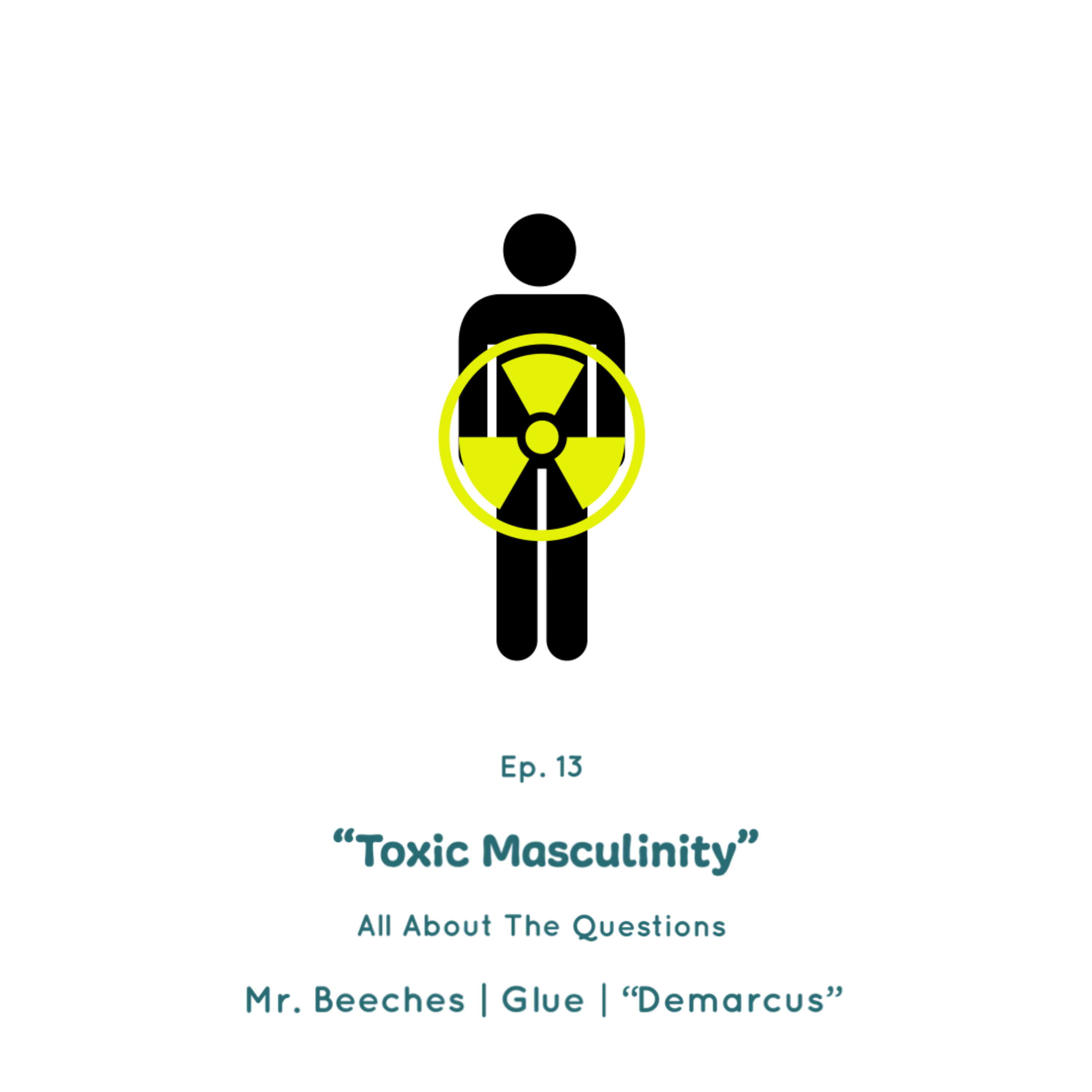 Episode #13 | "Toxic Masculinity"