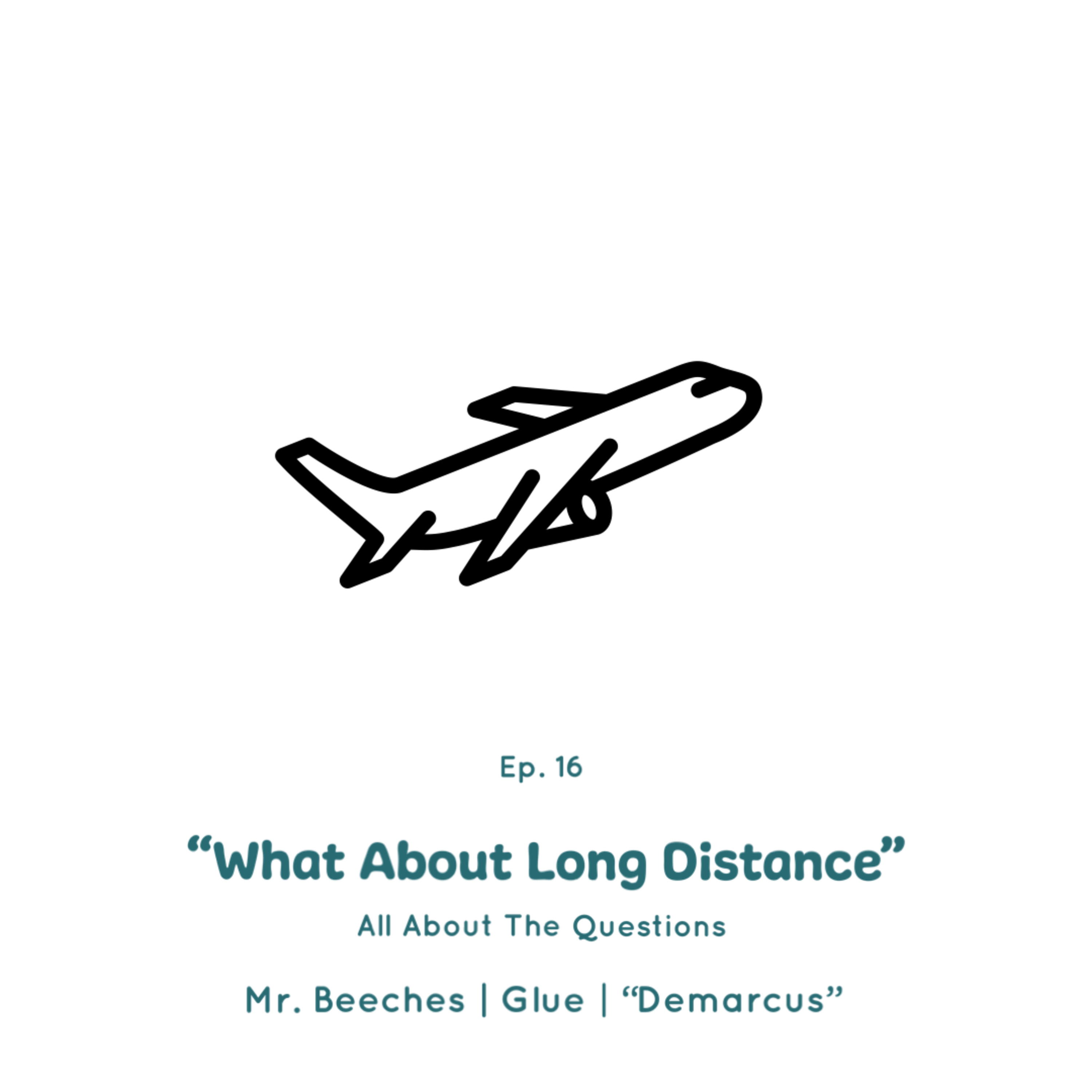 Episode #16 | "What About Long Distance"