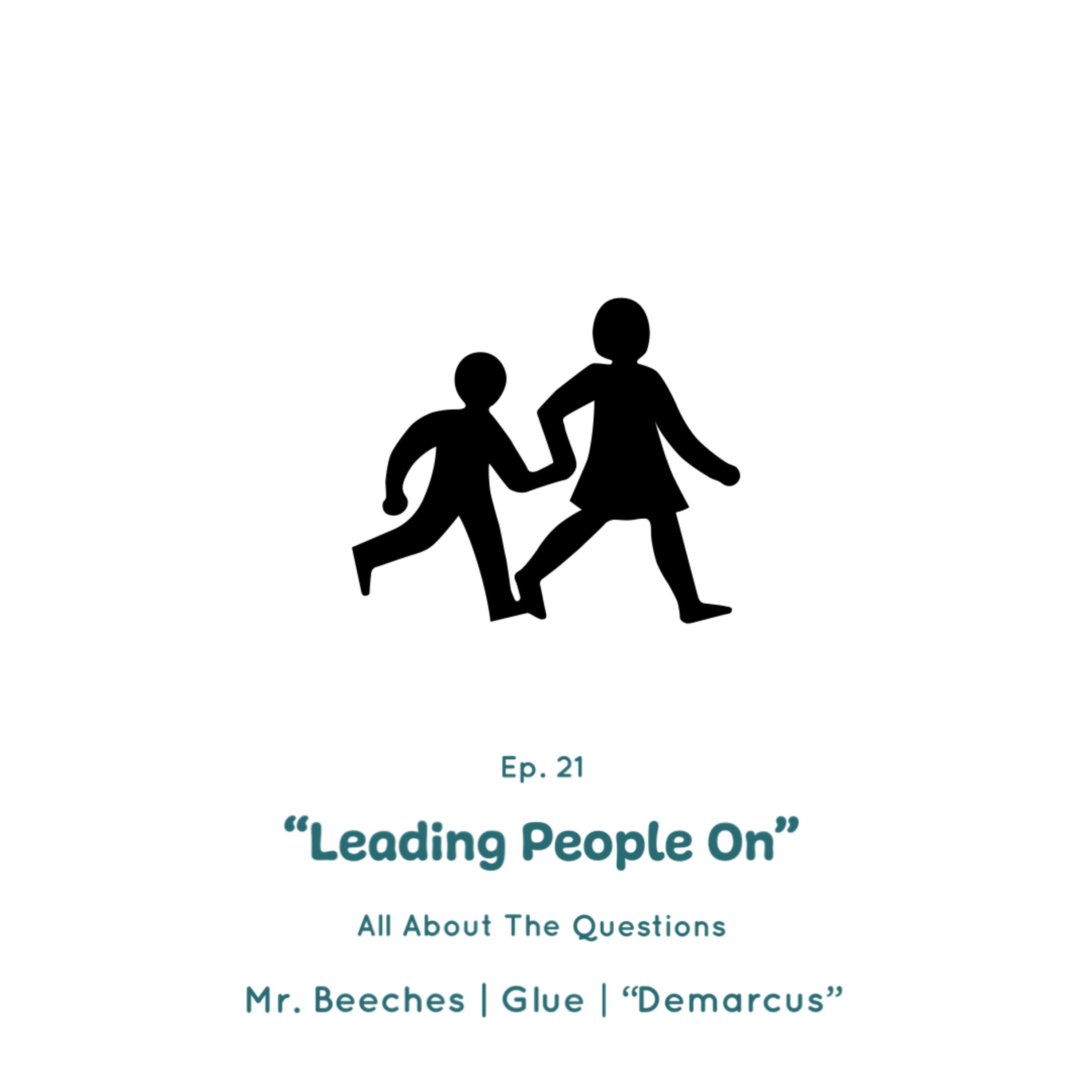 Episode #21 | "Leading People On"