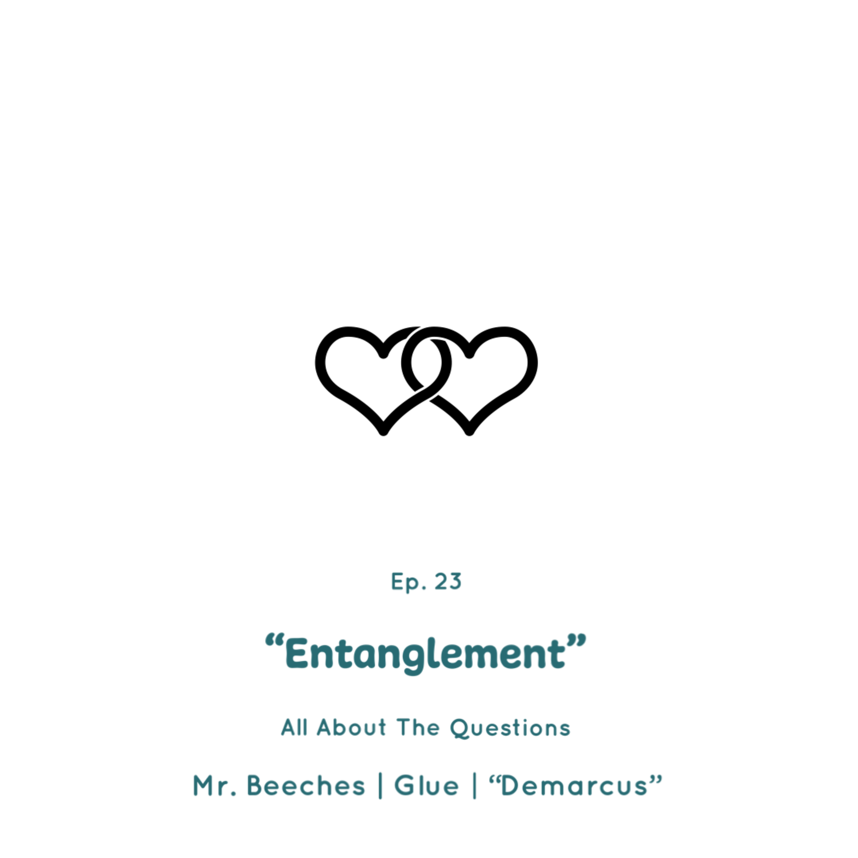 Episode #23 | "Entanglement"
