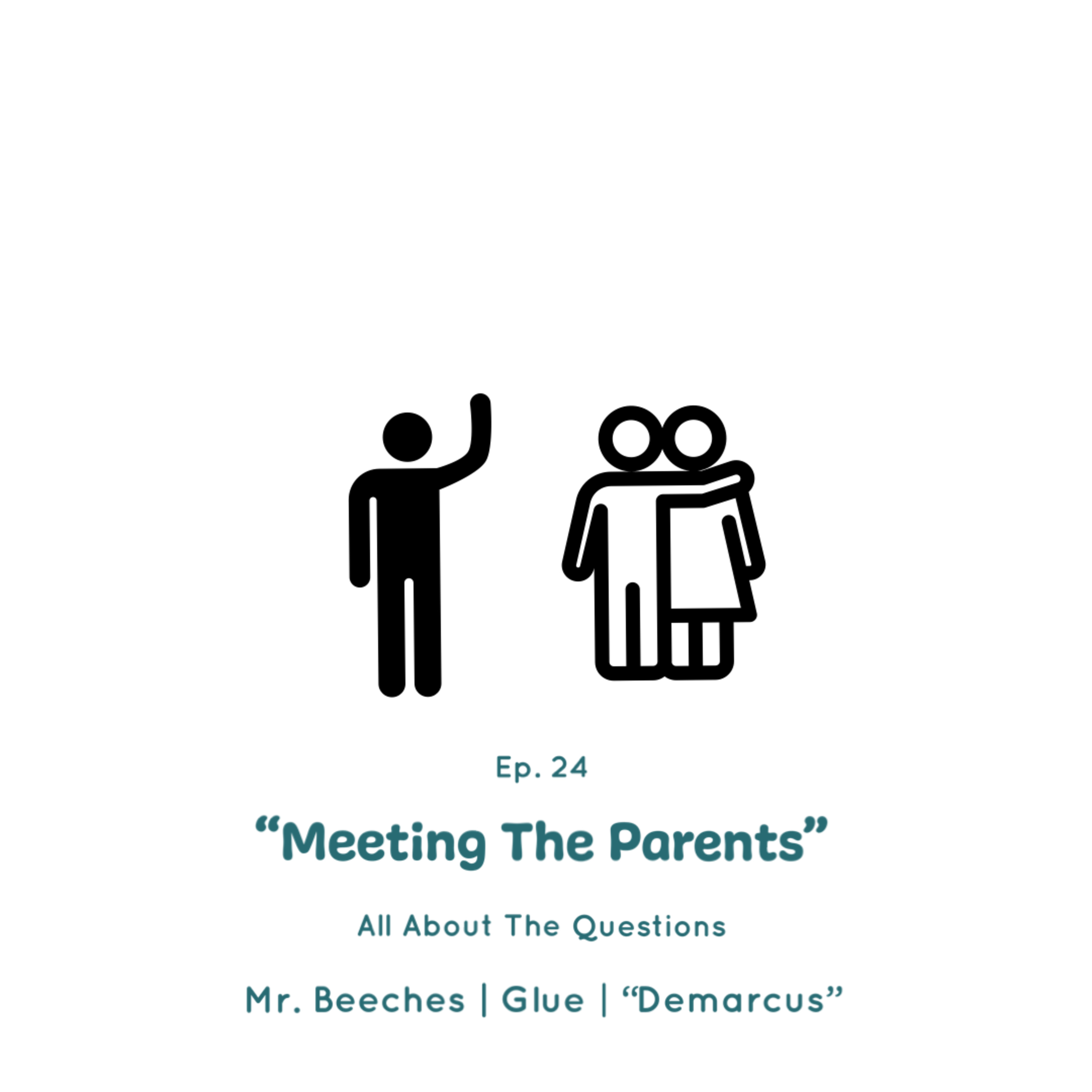 Episode #24 | "Meeting The Parents"