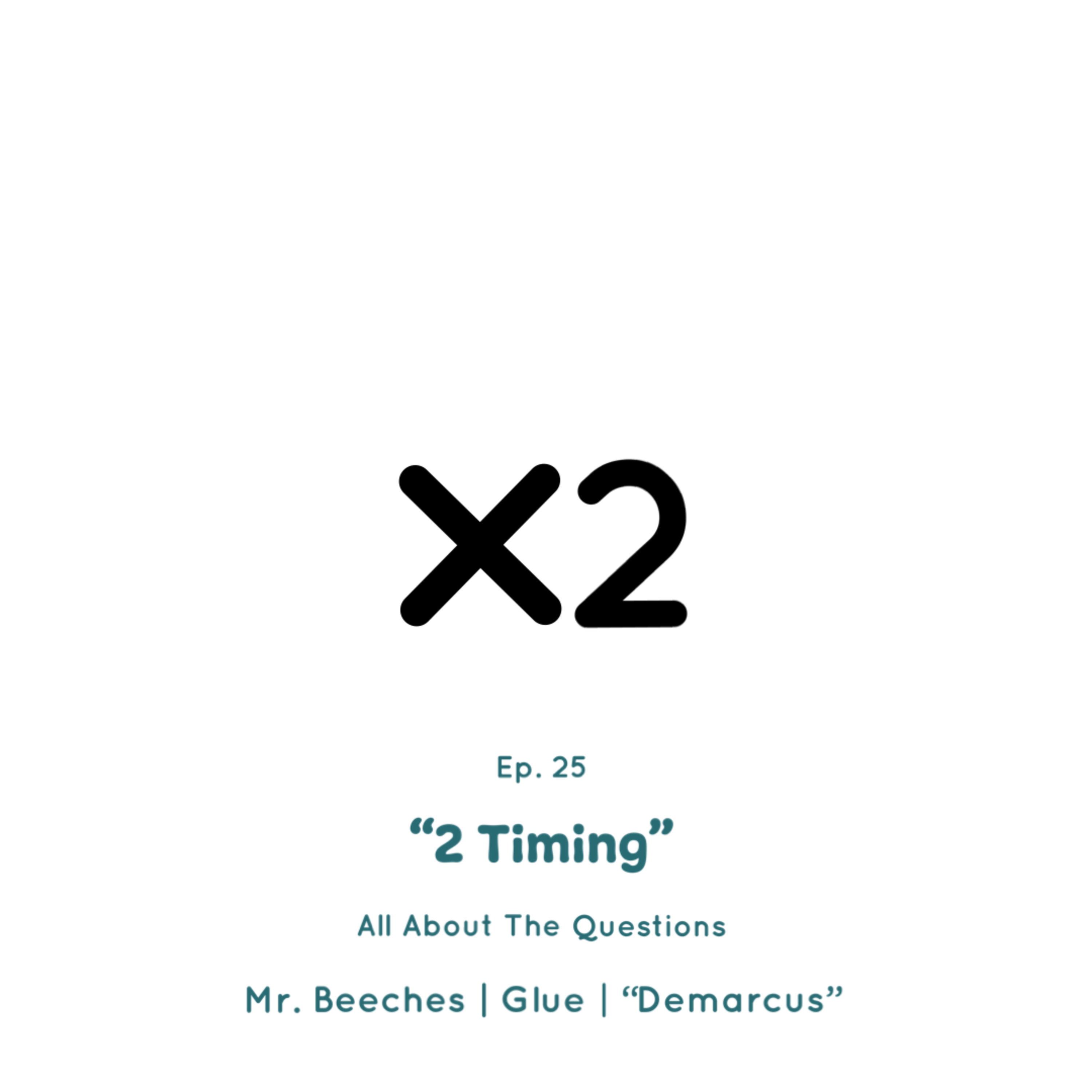Episode #25 | "2 Timing"