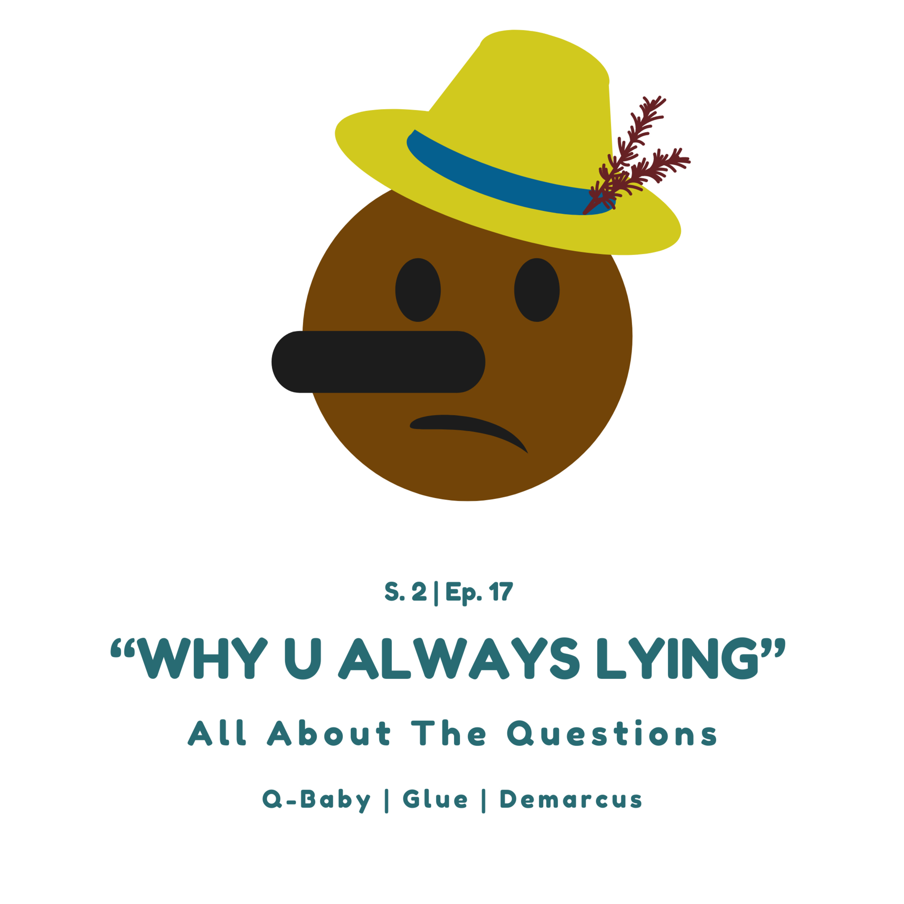 S2:Ep17 | "WHY U ALWAYS LYING "