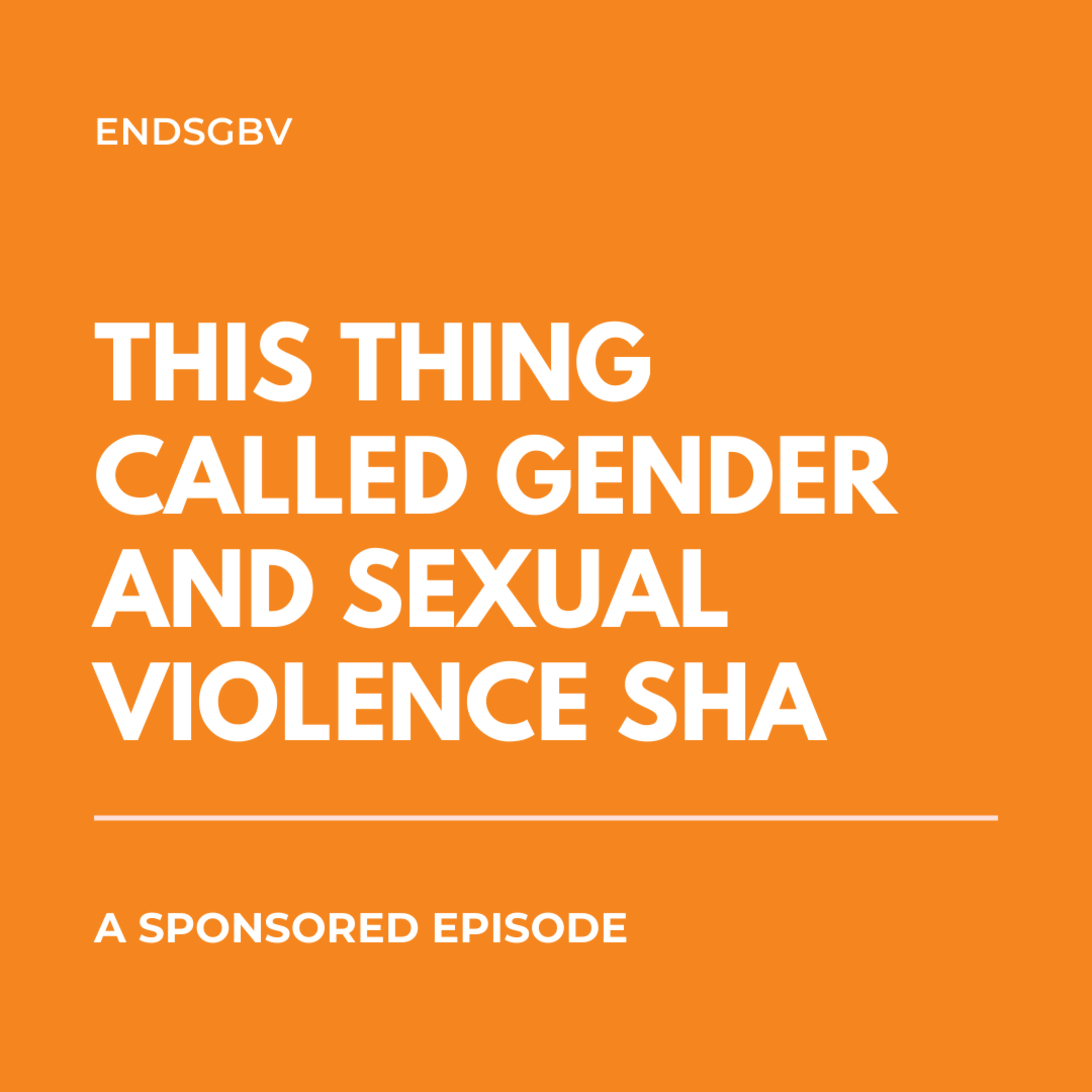 THIS THING CALL GENDER AND SEXUAL VIOLENCE SHA