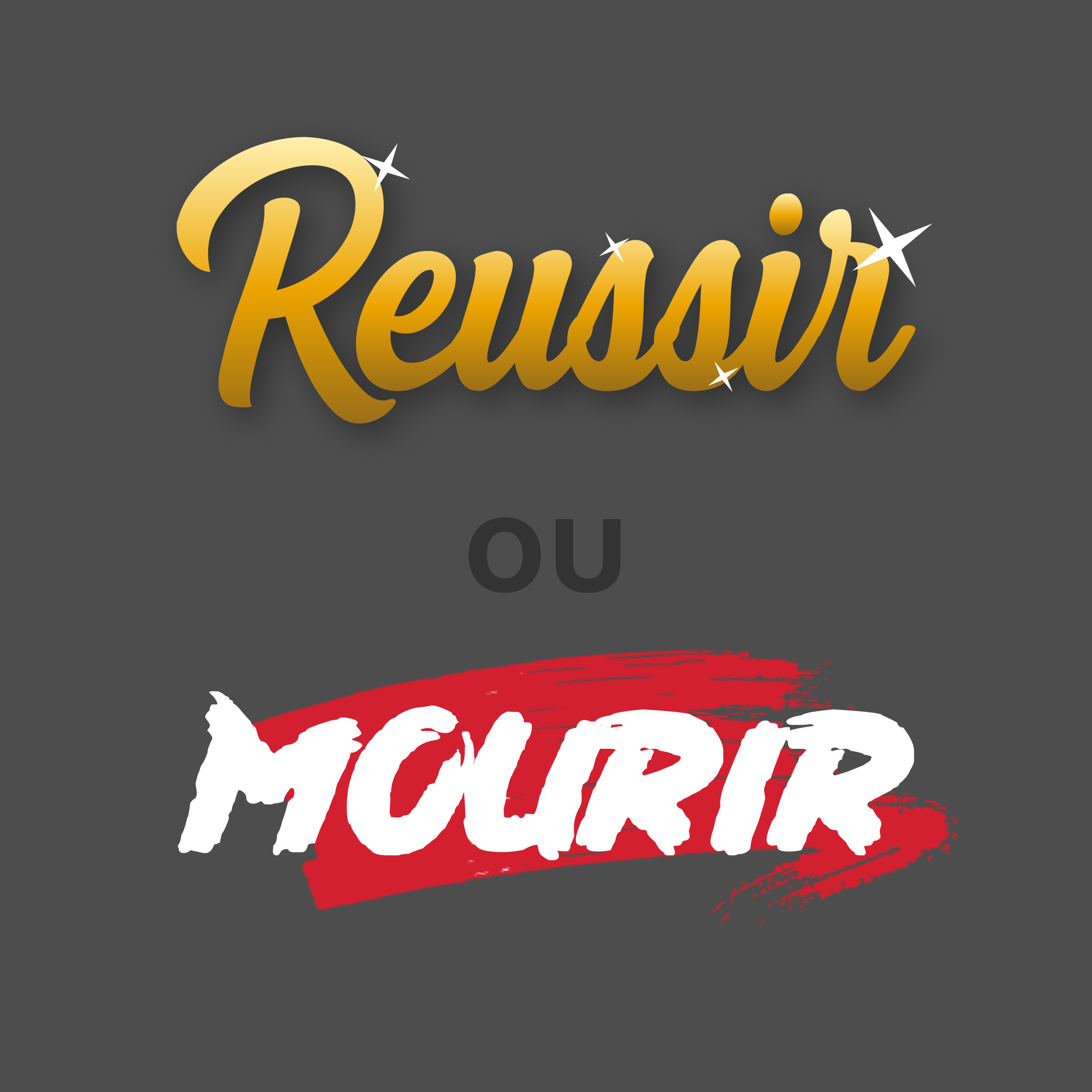 Réussir ou Mourir