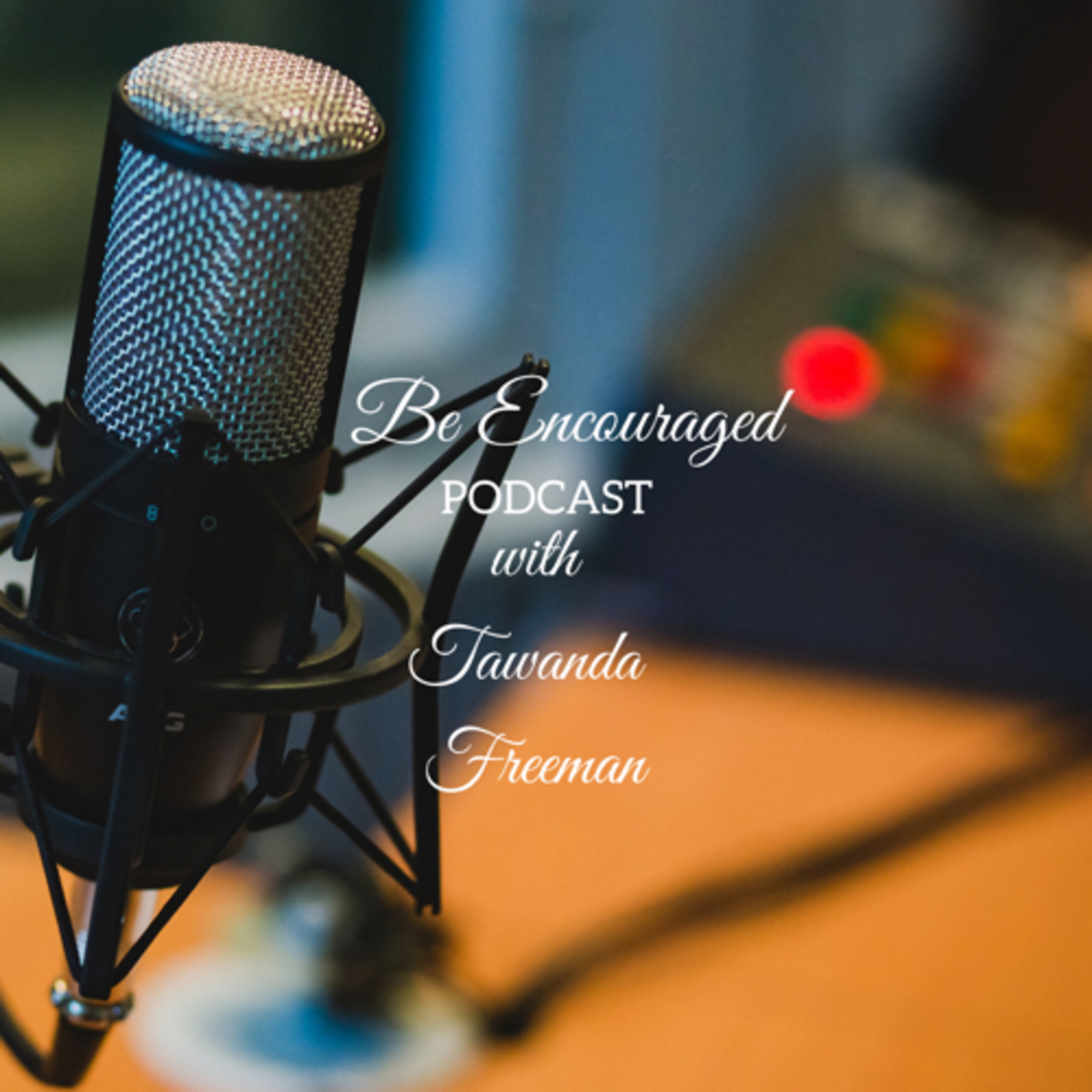 Be Encouraged with Tawanda Freeman