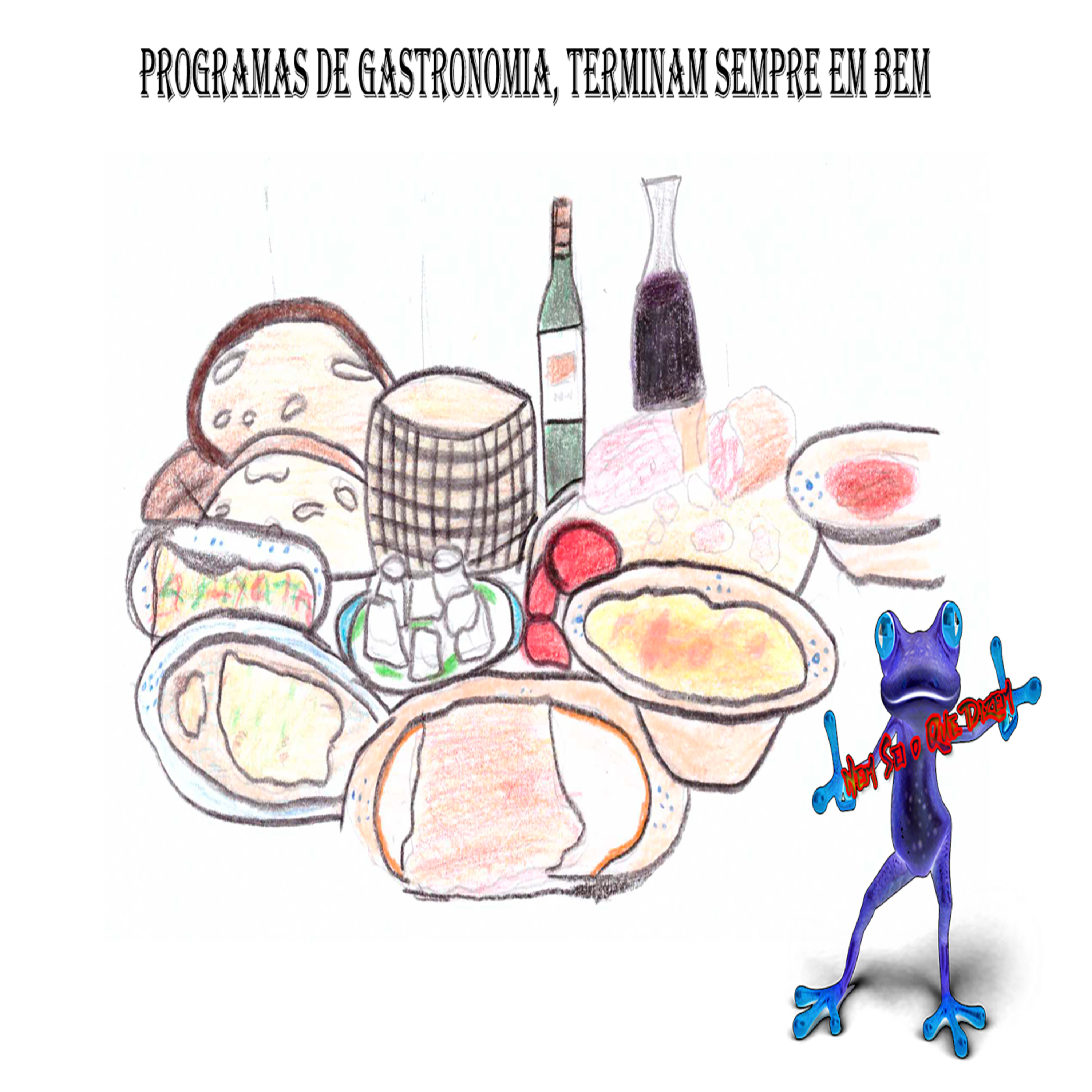 Programas de Gastronomia, Terminam Sempre Em Bem... - Episódio 257 episode artwork