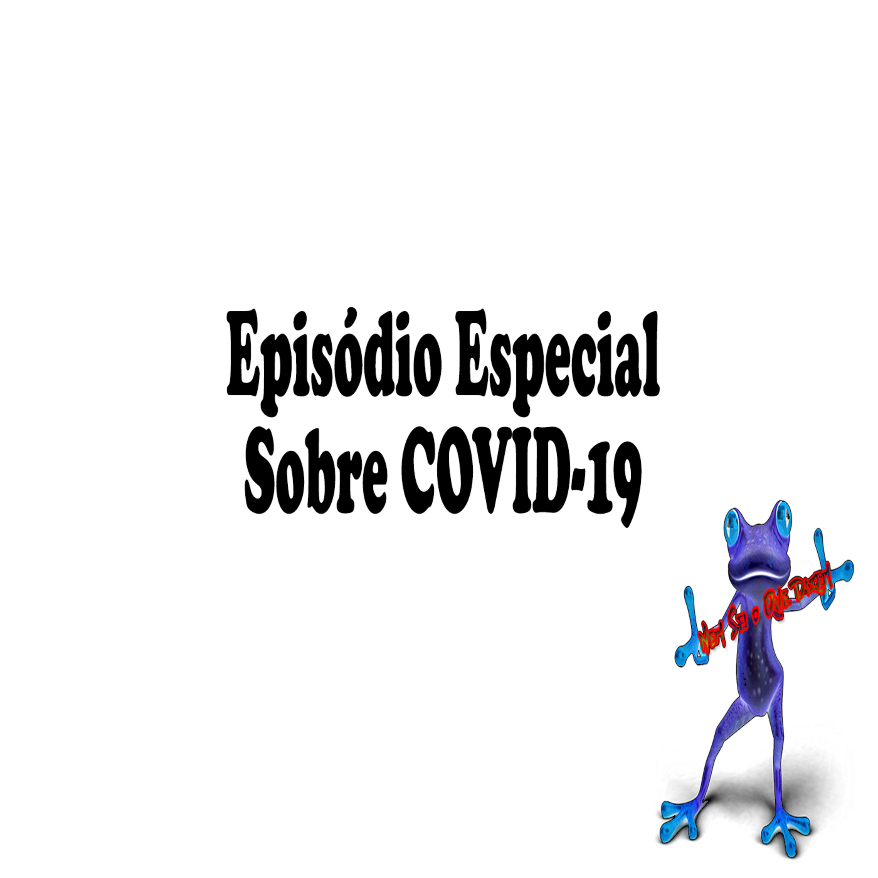 Episódio Especial Sobre o Covid-19 (Coronavírus) - Episódio 258 episode artwork