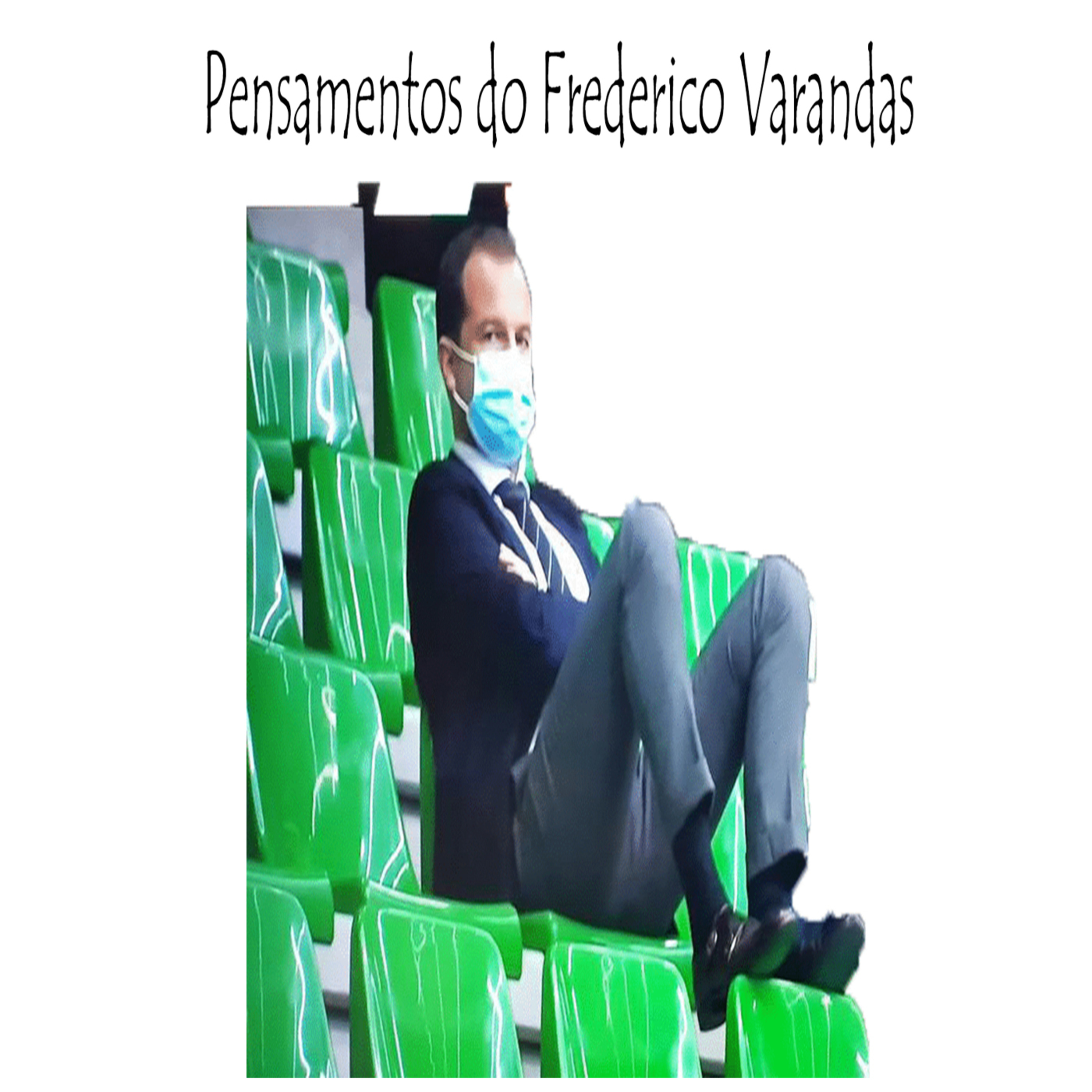 Pensamentos do Frederico Varandas - Episódio 350 episode artwork